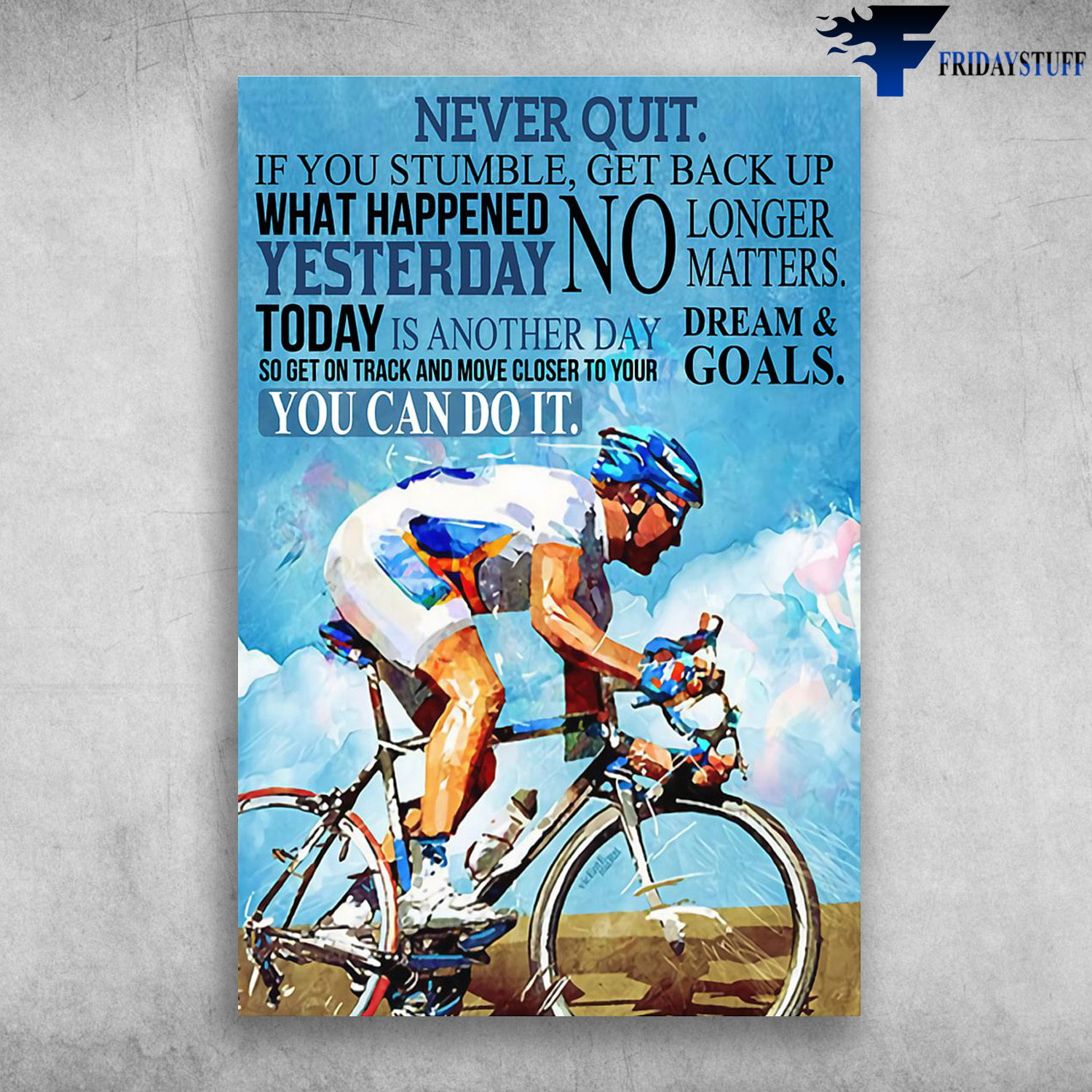 Man Riding Bicycle - Never Quit, If You Stumble, Get Back Up What Happened Yesterday