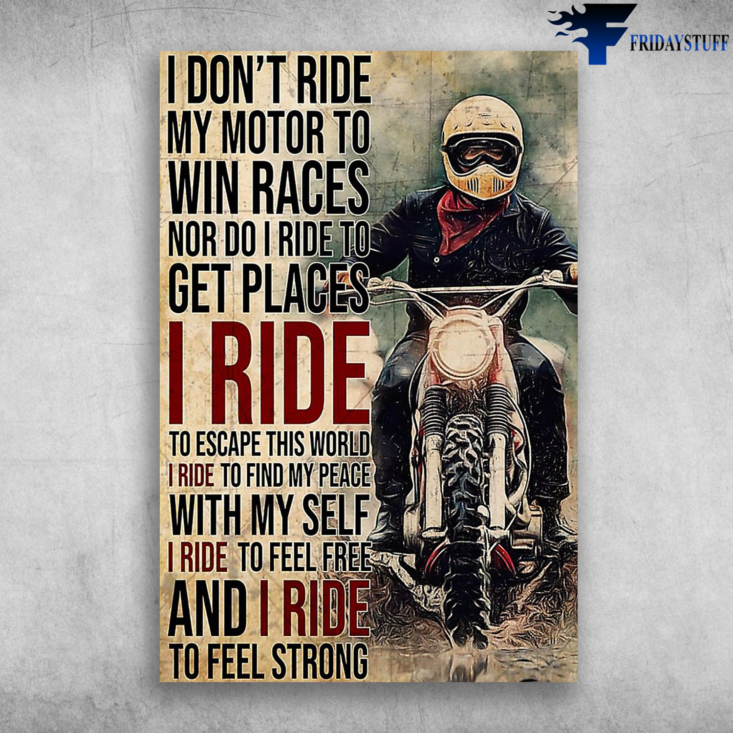 Man Riding Motorbike - I Don't Ride My Bike To Win Races, I Ride To Escape This World
