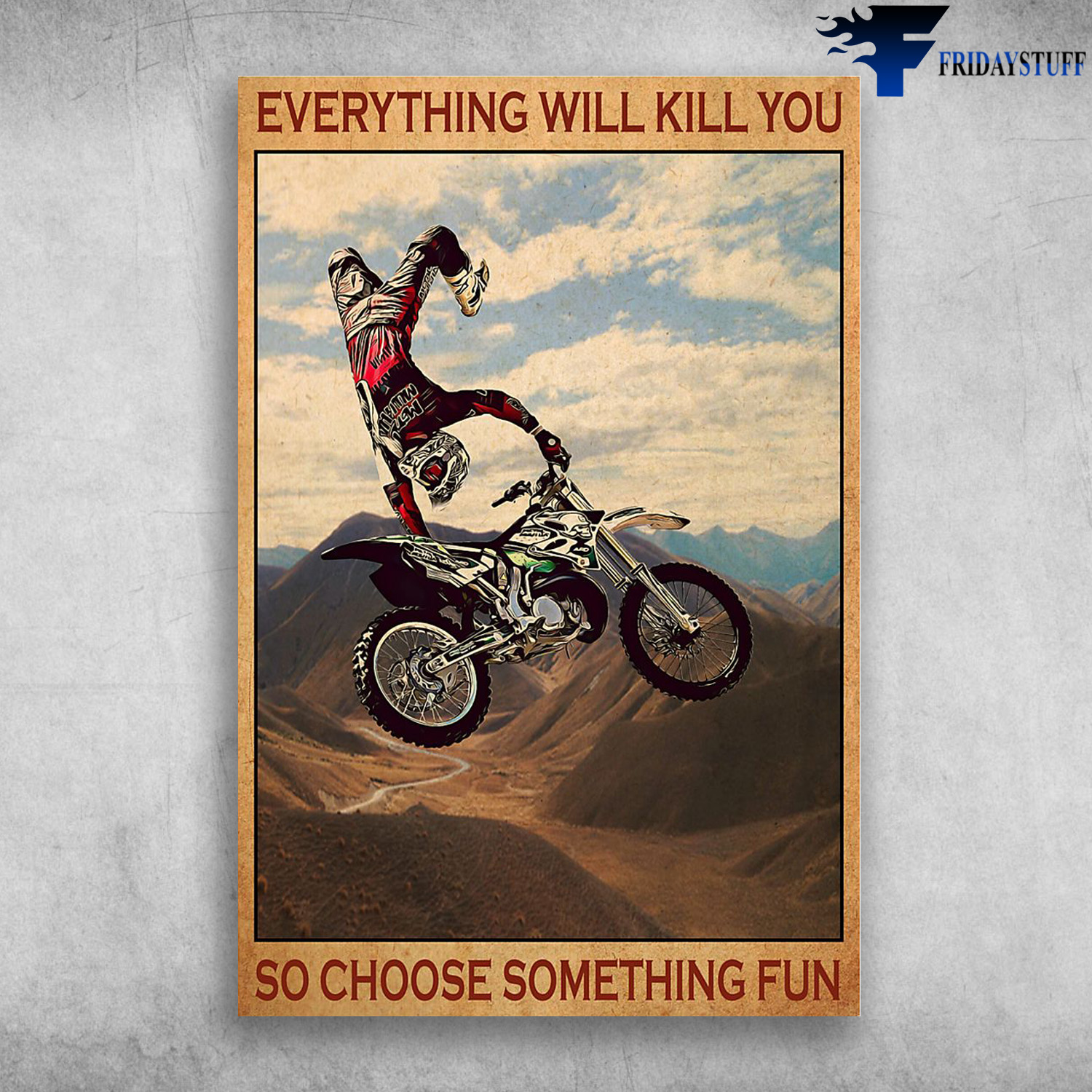 Motorbike Rider In The Air - Everything Will Kill You So Choose Something Fun