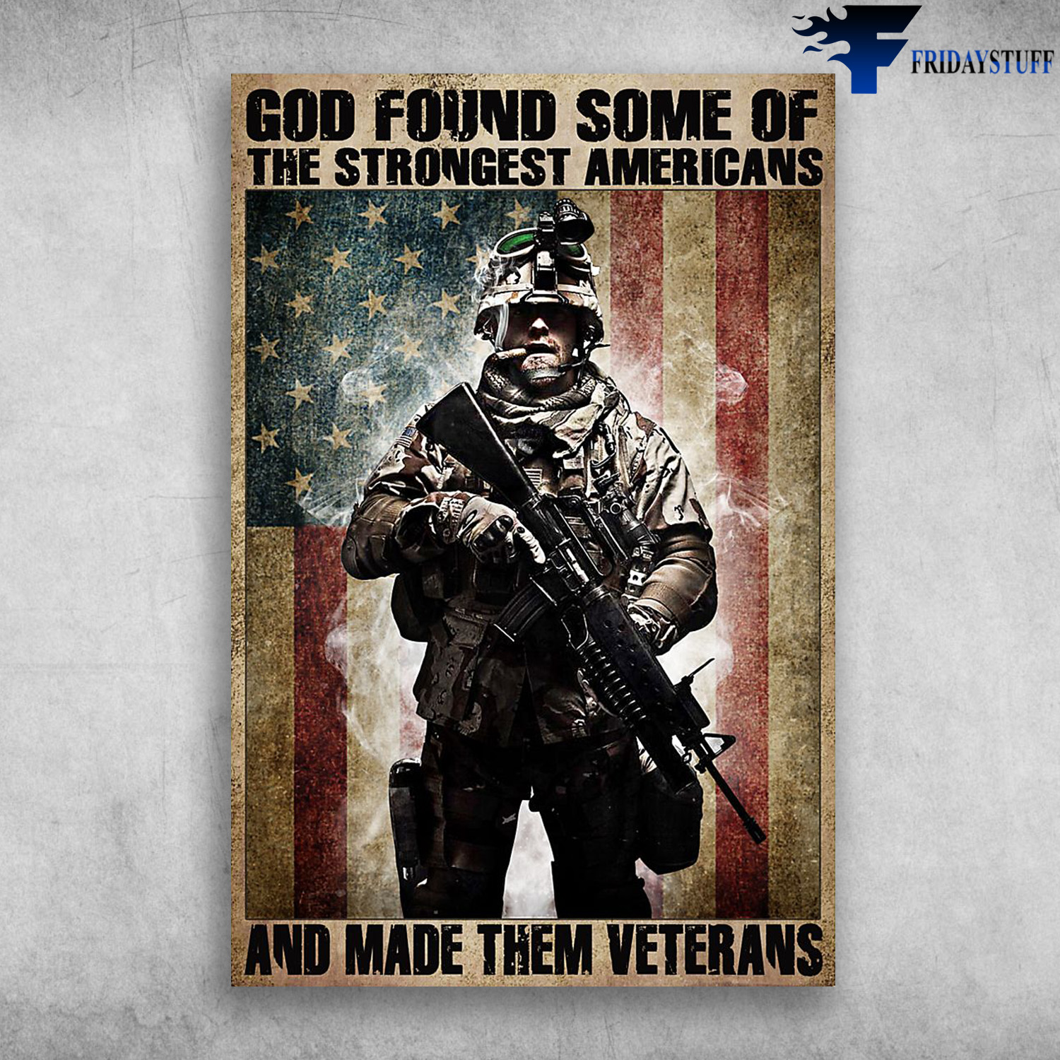The American Soldier Smoking - God Found Some Of The Strongest Americans