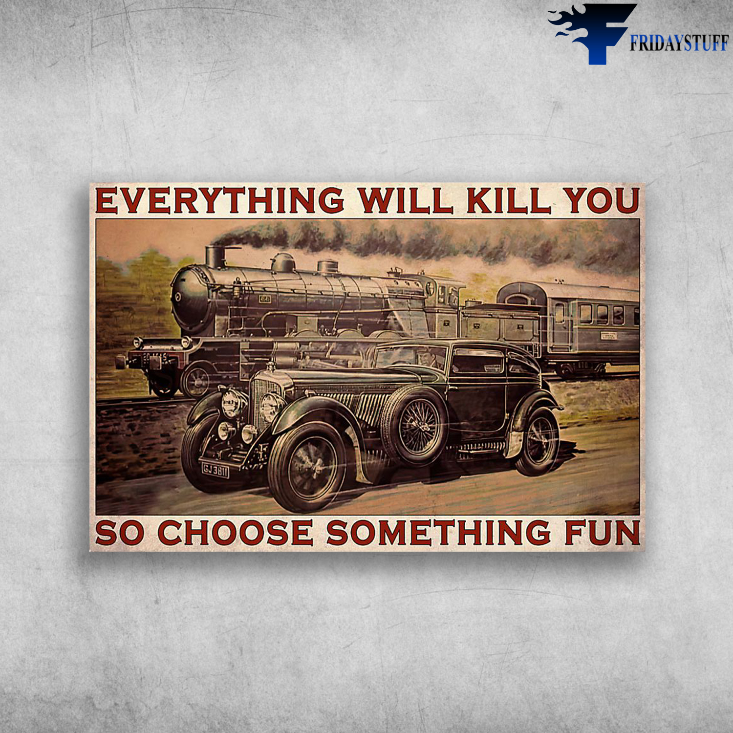The Hot Rod Is Running Beside The Train - Everything Will Kill You So Choose Something Fun