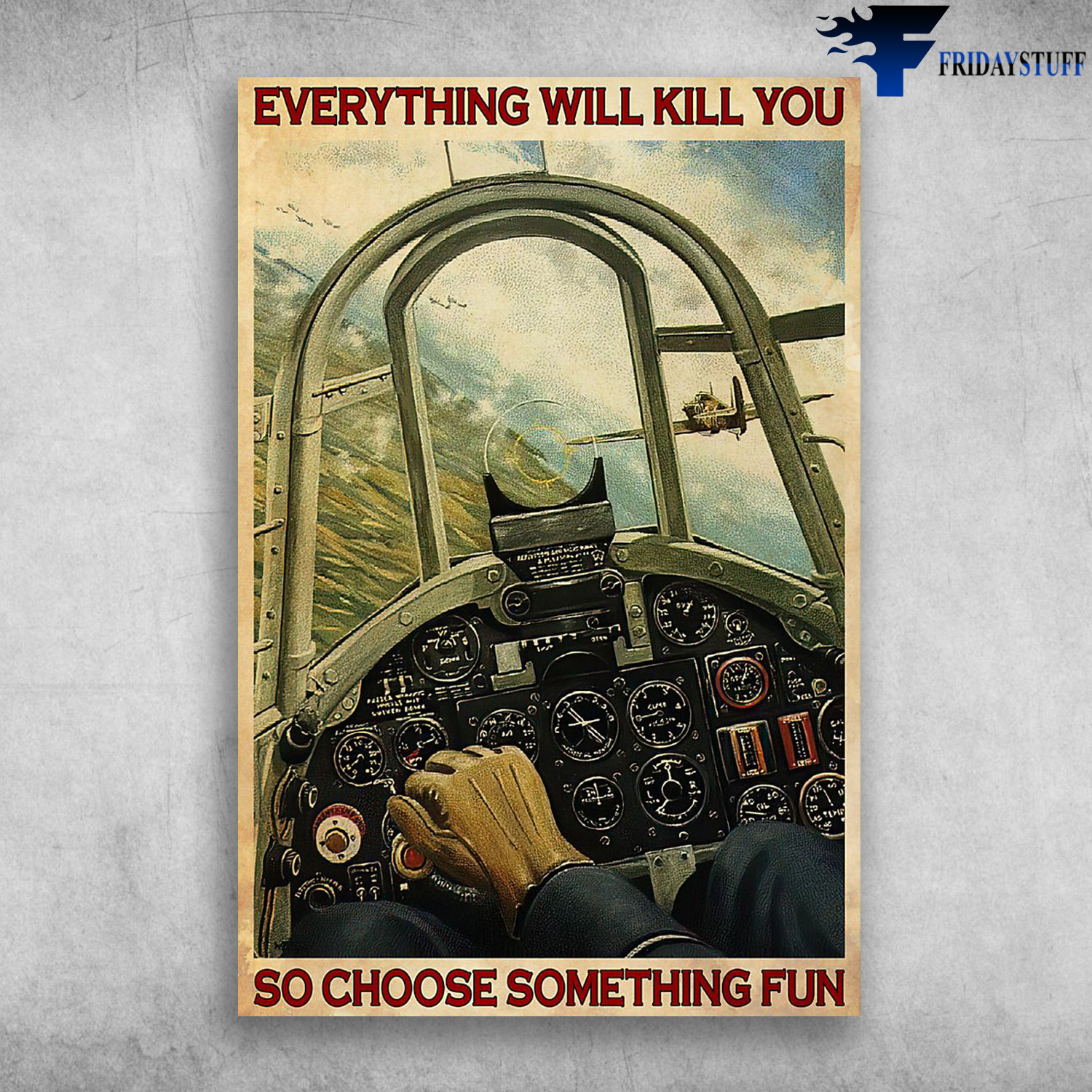 The Pilot Controls The Plane - Everything Will Kill You So Choose Something Fun
