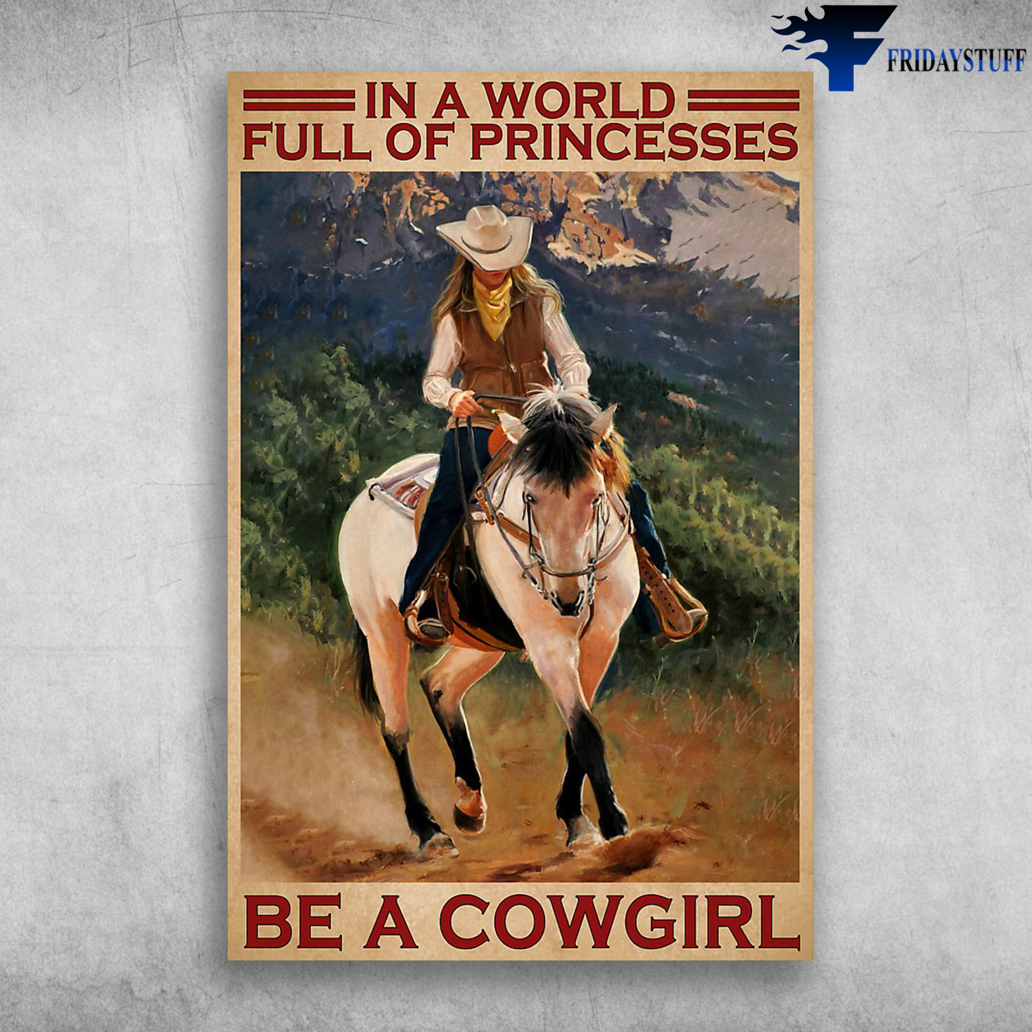 The Woman Is Riding A Horse - In A World Full Of Princesses Be A Cowgirl