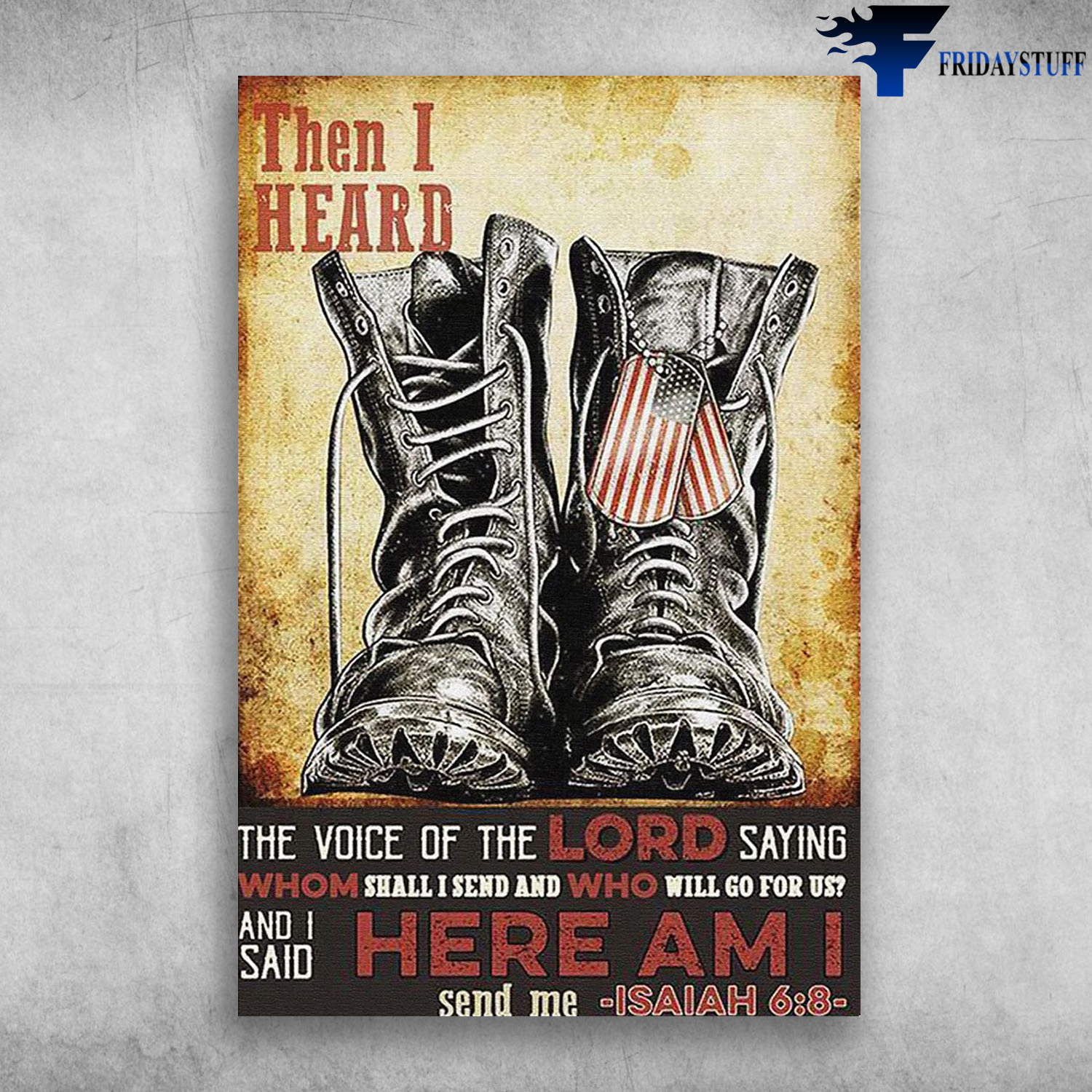 Then I Heard The Voice Of The Lord Saying Whom Shall I Send And Who Will Go For Us - American Soldier Shoes