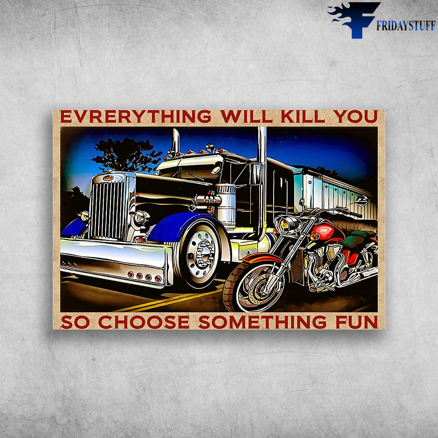 Truck And Motorbike - Everything Will Kill You So Choose Something Fun