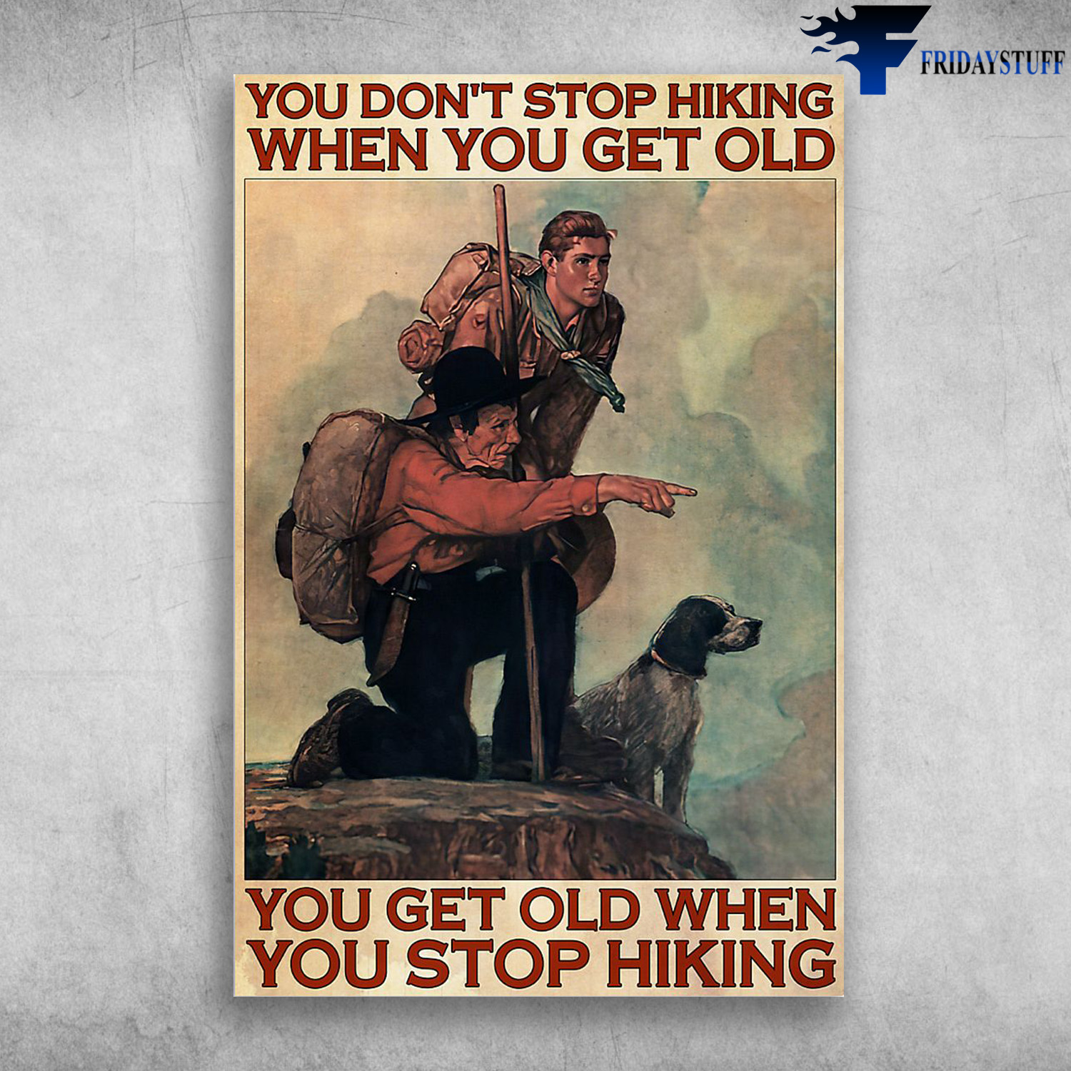 Two Mountaineer And A Dog - You Don't Stop Hiking, When You Get Old