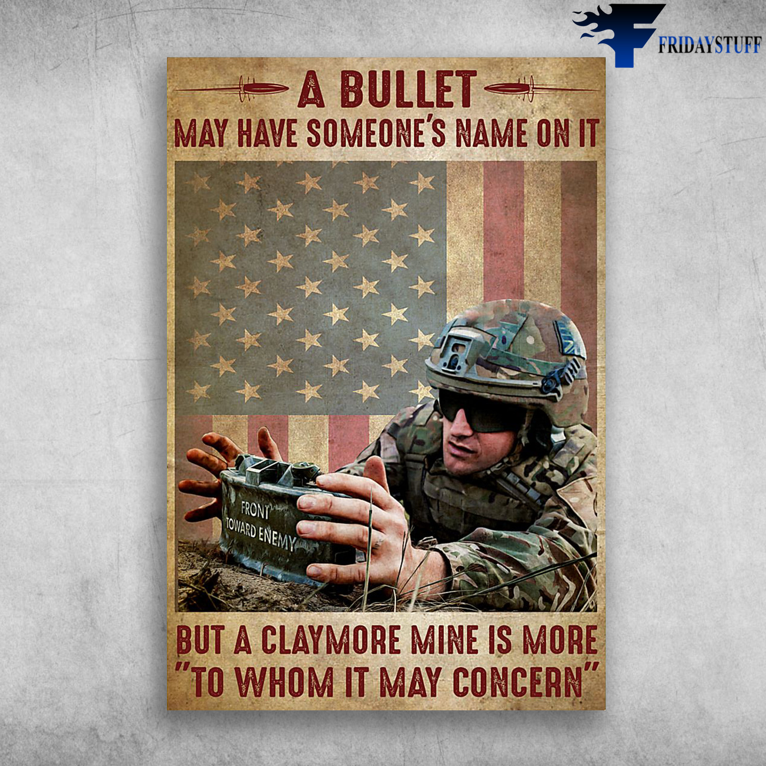 Veterans Of America - A Bullet May Have Someone's Name On It But A Claymore Mine Is More To Whom It May Concern