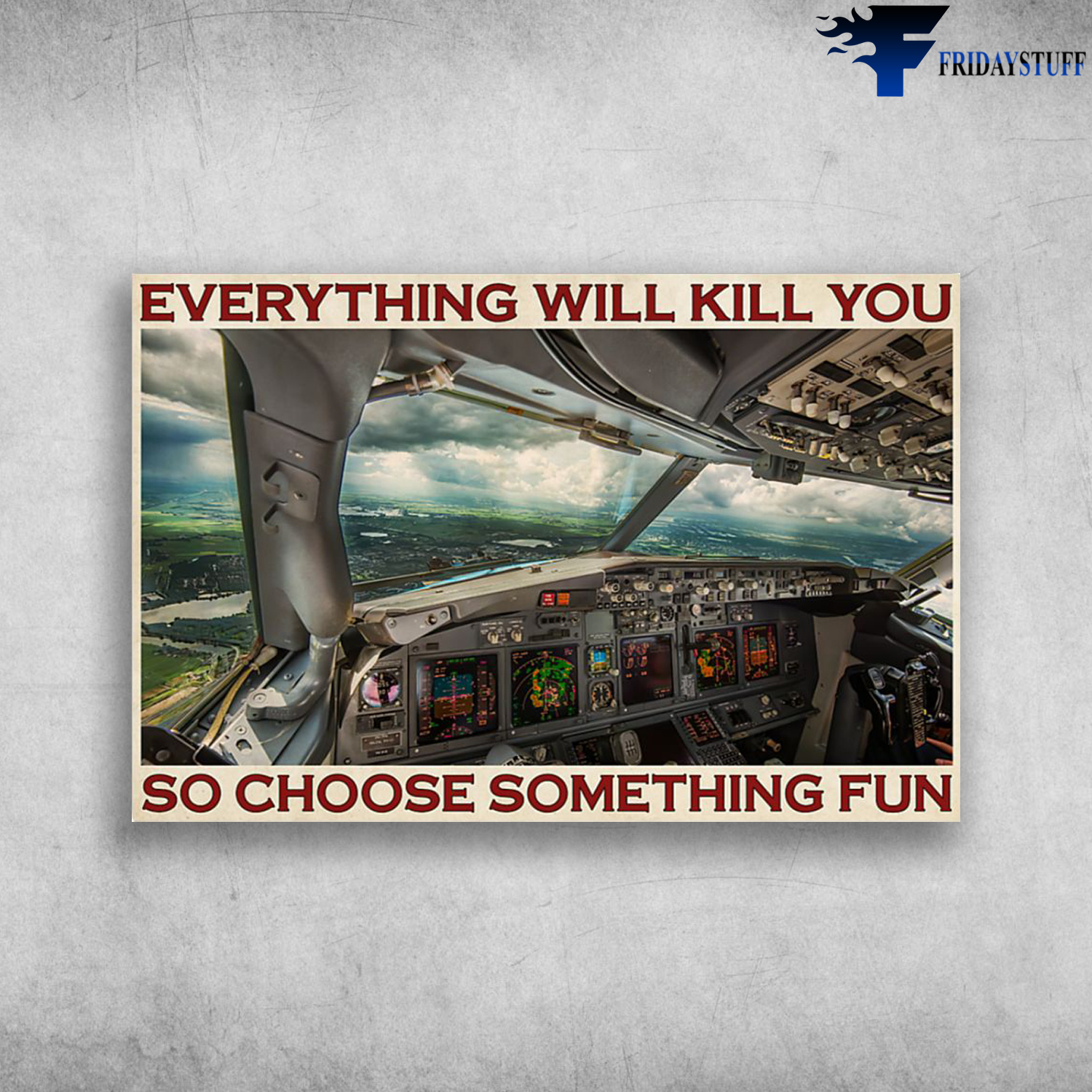 Aviation Pilot - Everything Will Kill You, So Choose Something Fun