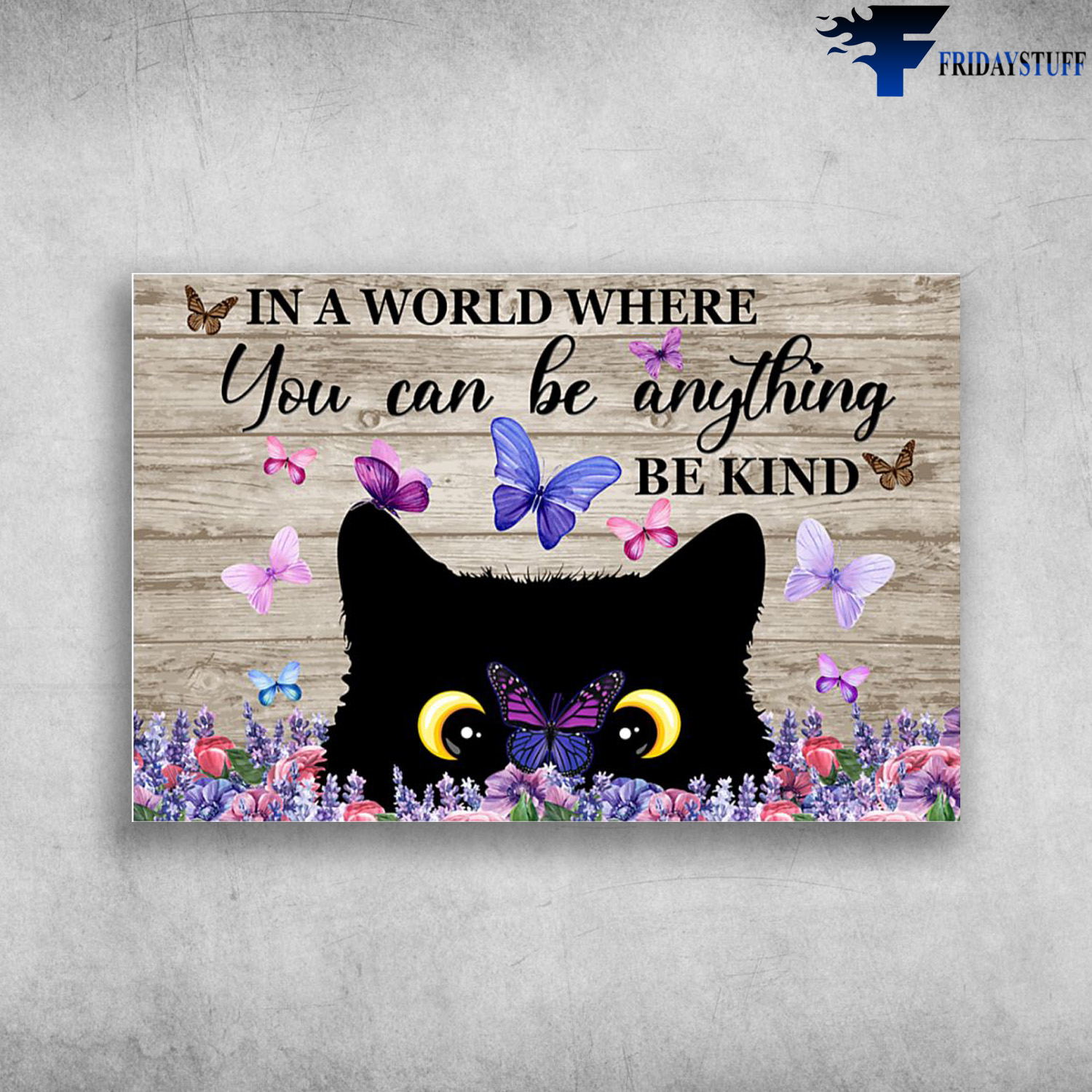 Black Cat And Butterfly - In A World, Where You Can Be Anything, Be Kind