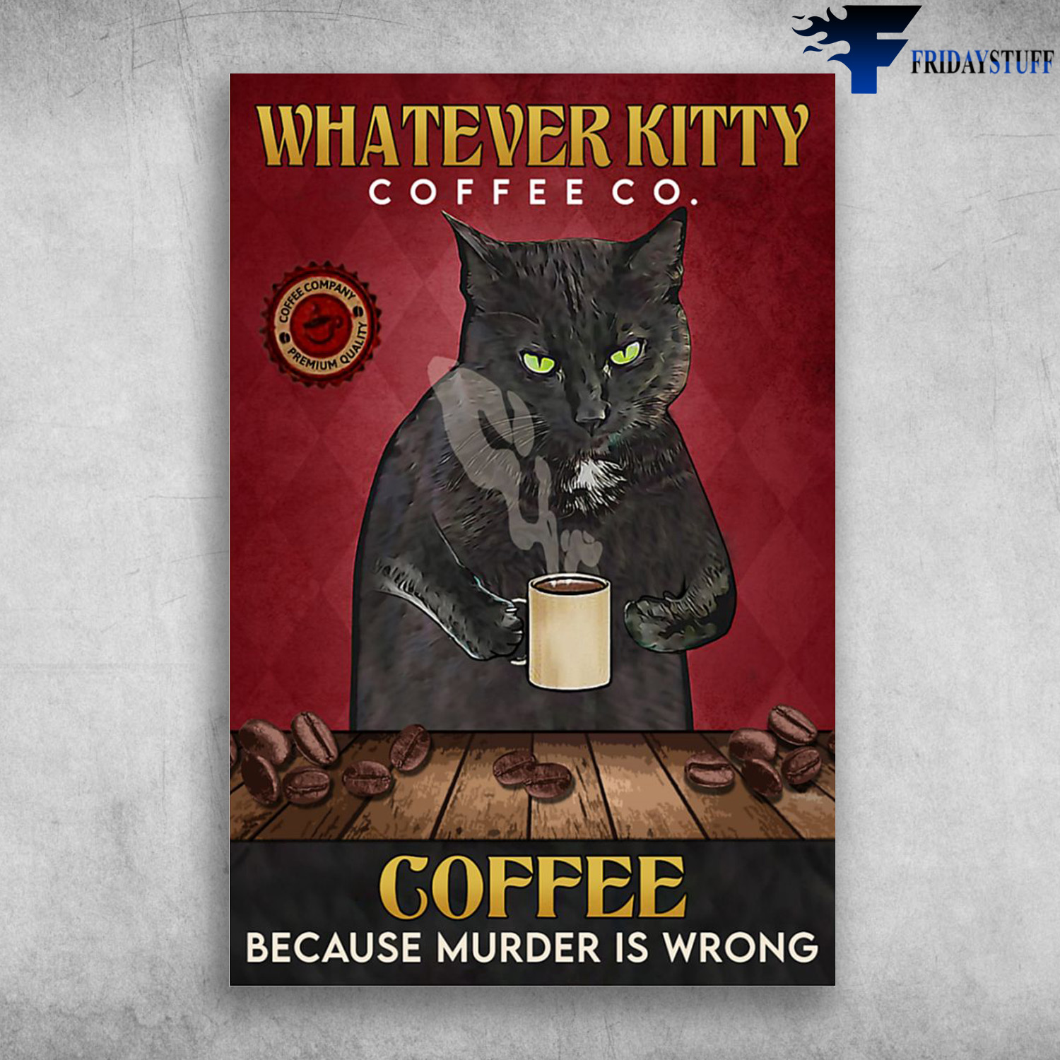 Black Cat Coffee - Whatever Kitty, Coffee Co., Coffee Because Murder Is Wrong