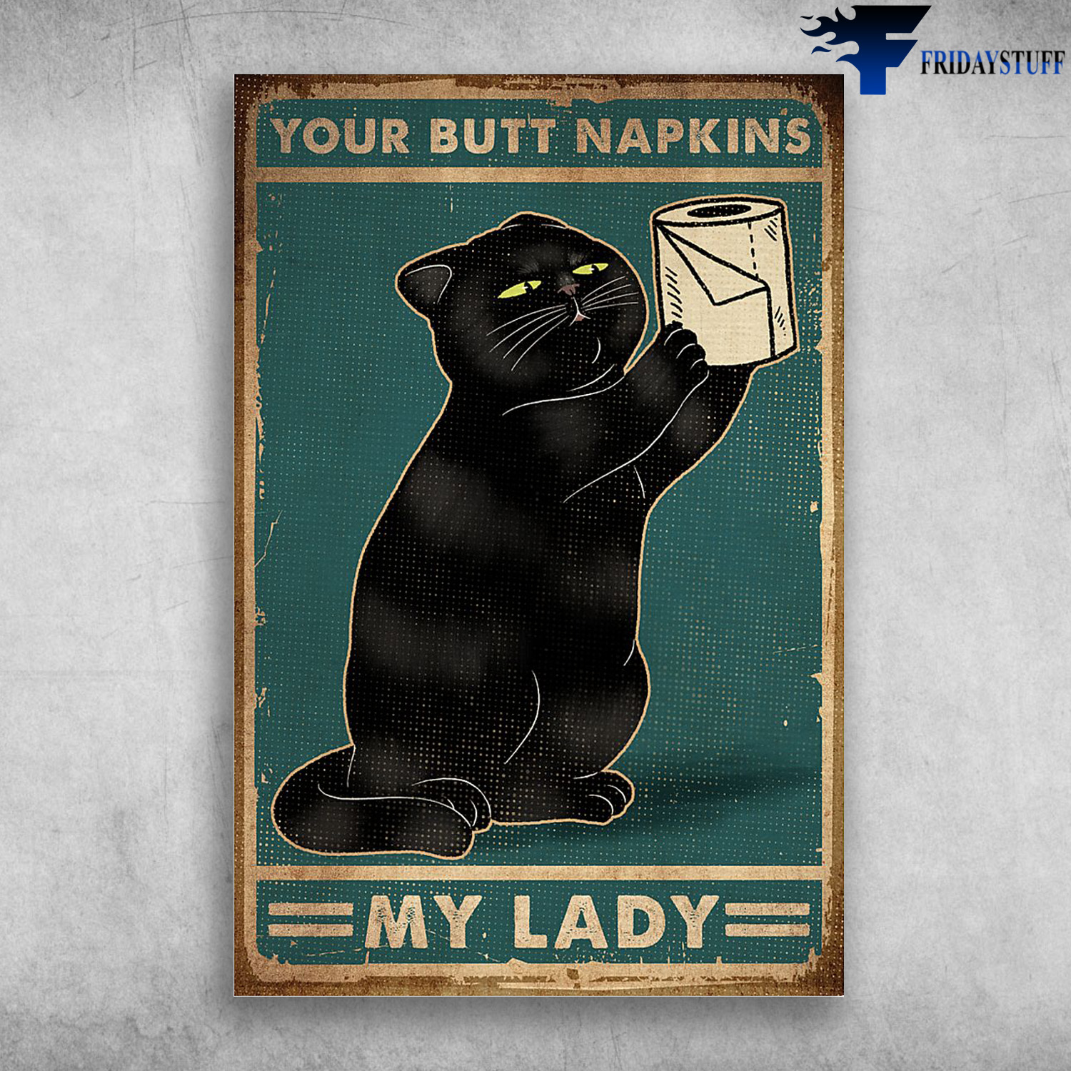 Black Cat Holding A Toilet Paper Roll - Your Butt Napkins, My Lady