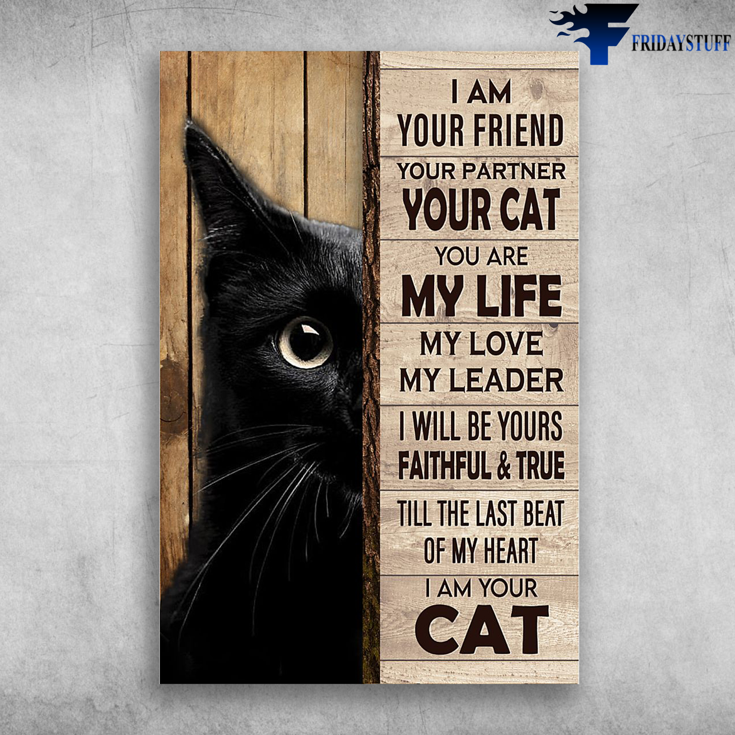 Cute Black Cat - I Am Your Friend, Your Partner, Your Cat, You Are My Life