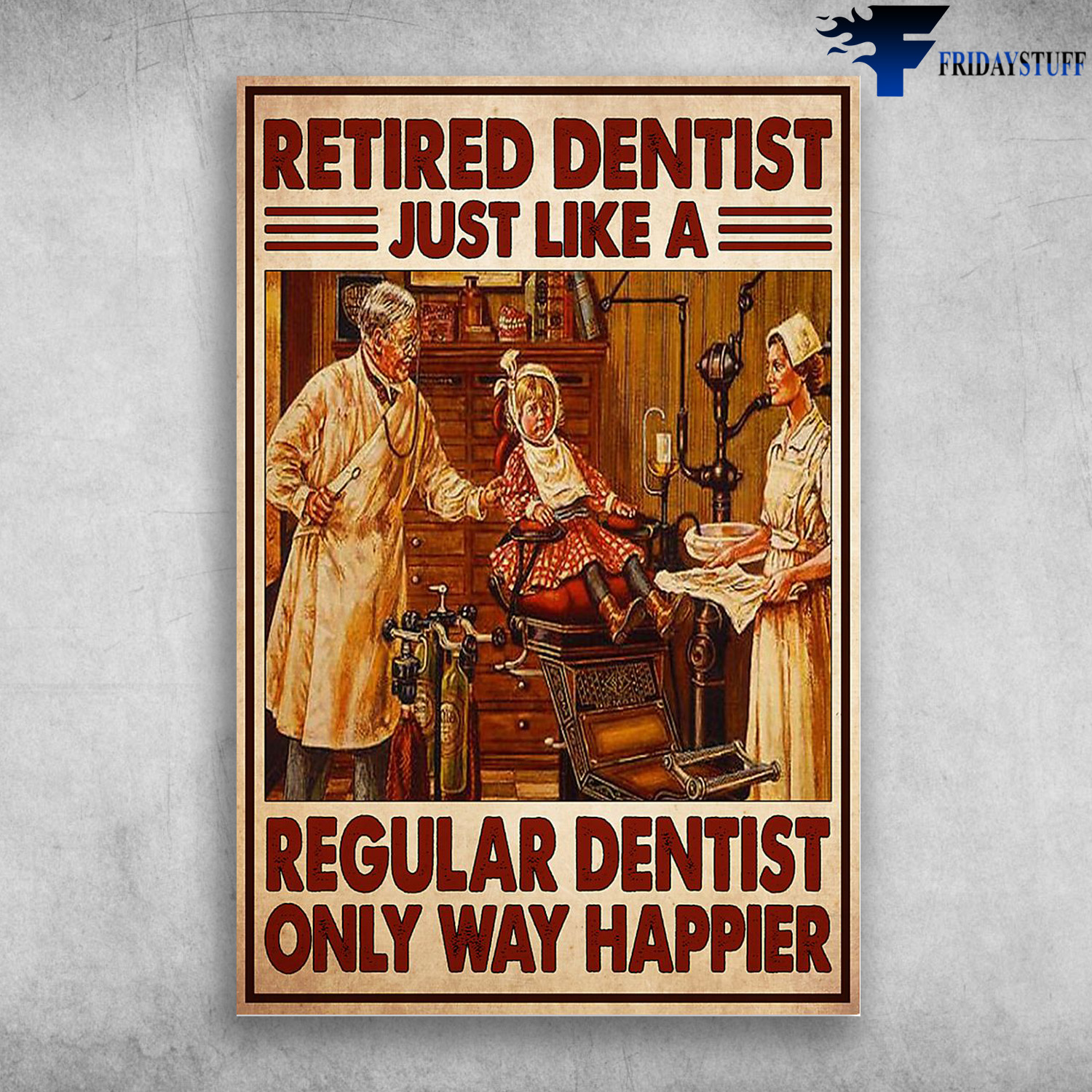 Dentist And Patient - Retired Dentist Just Like A Regular Dentist Only Way Happier