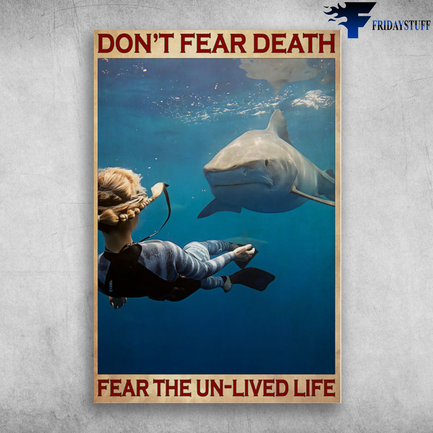 Girl Diving With Shark - Don't Fear Death, Fear The Un-Lived Life
