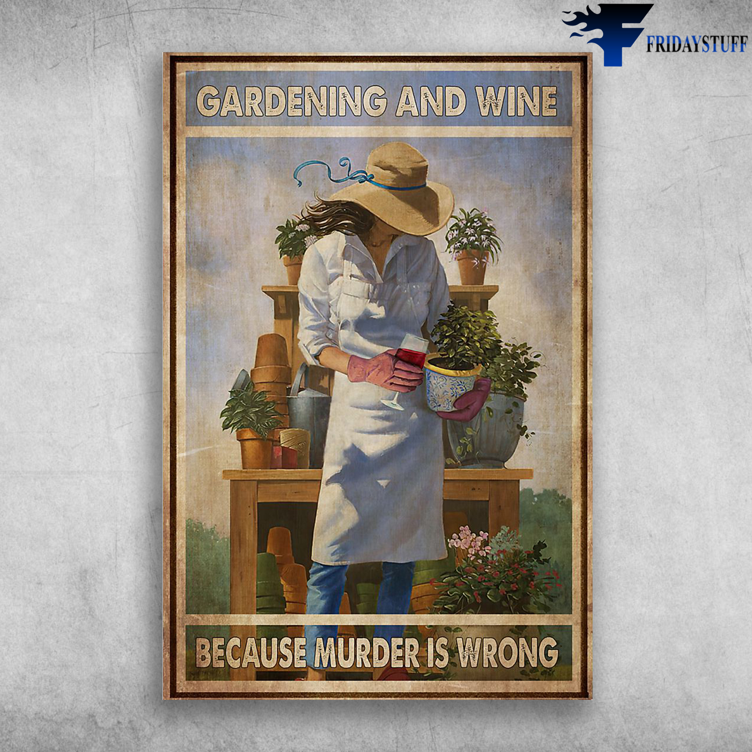 Girl Love Gardening And Wine - Gardening And Wine, Because Murder Is Wrong