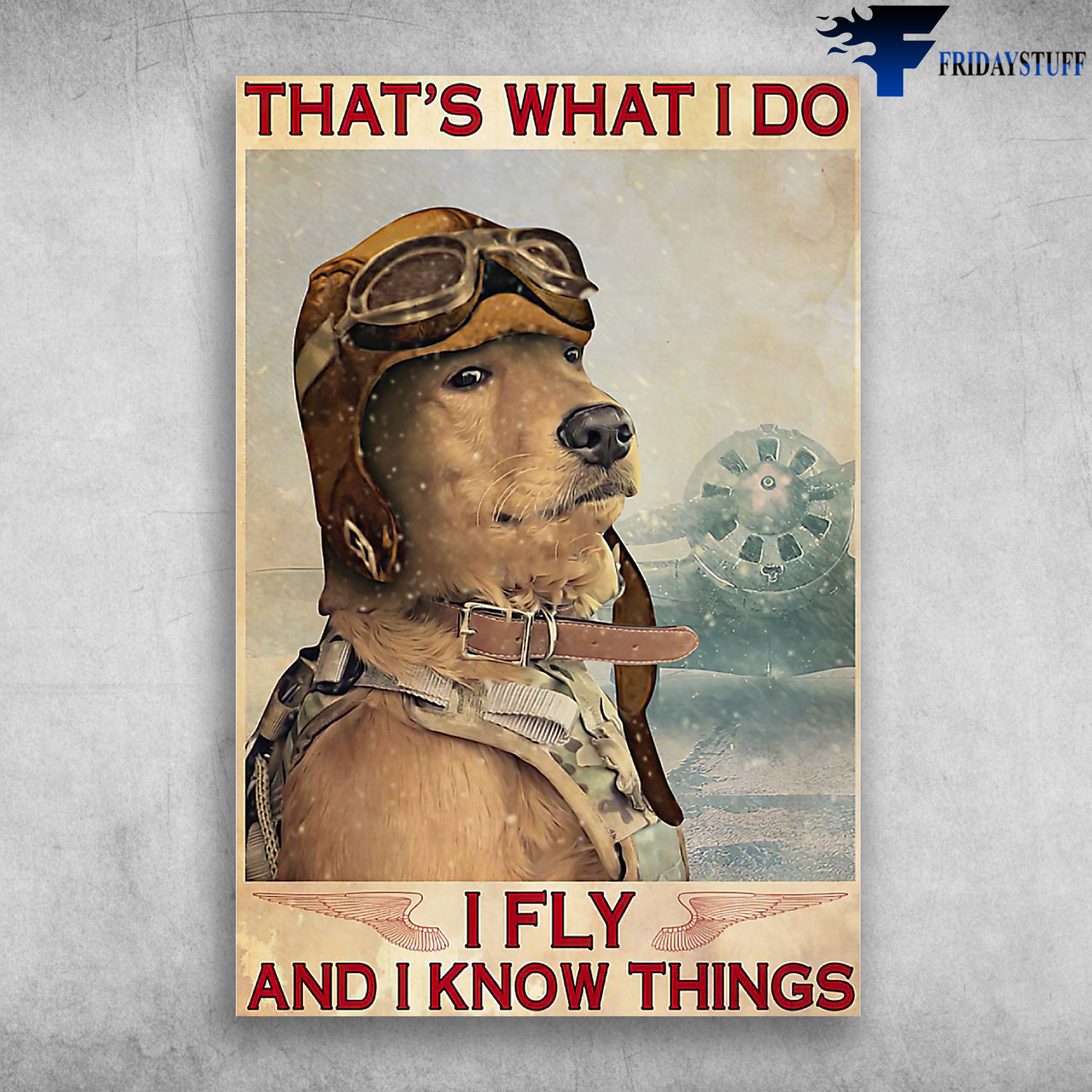Golden Retriever Pilot - That's What I Do, I Fly And I Know Things