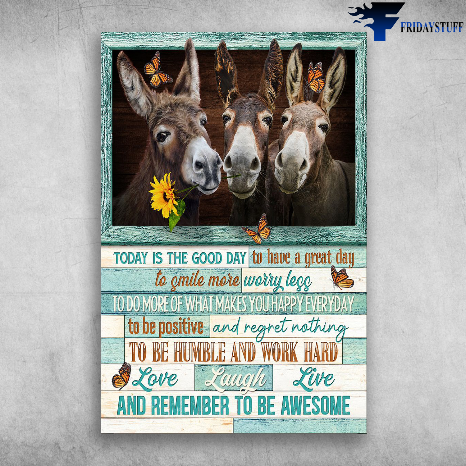Happy Donkey - Today Is The Good Day To Have A Great Day, To Smile More Worry Less