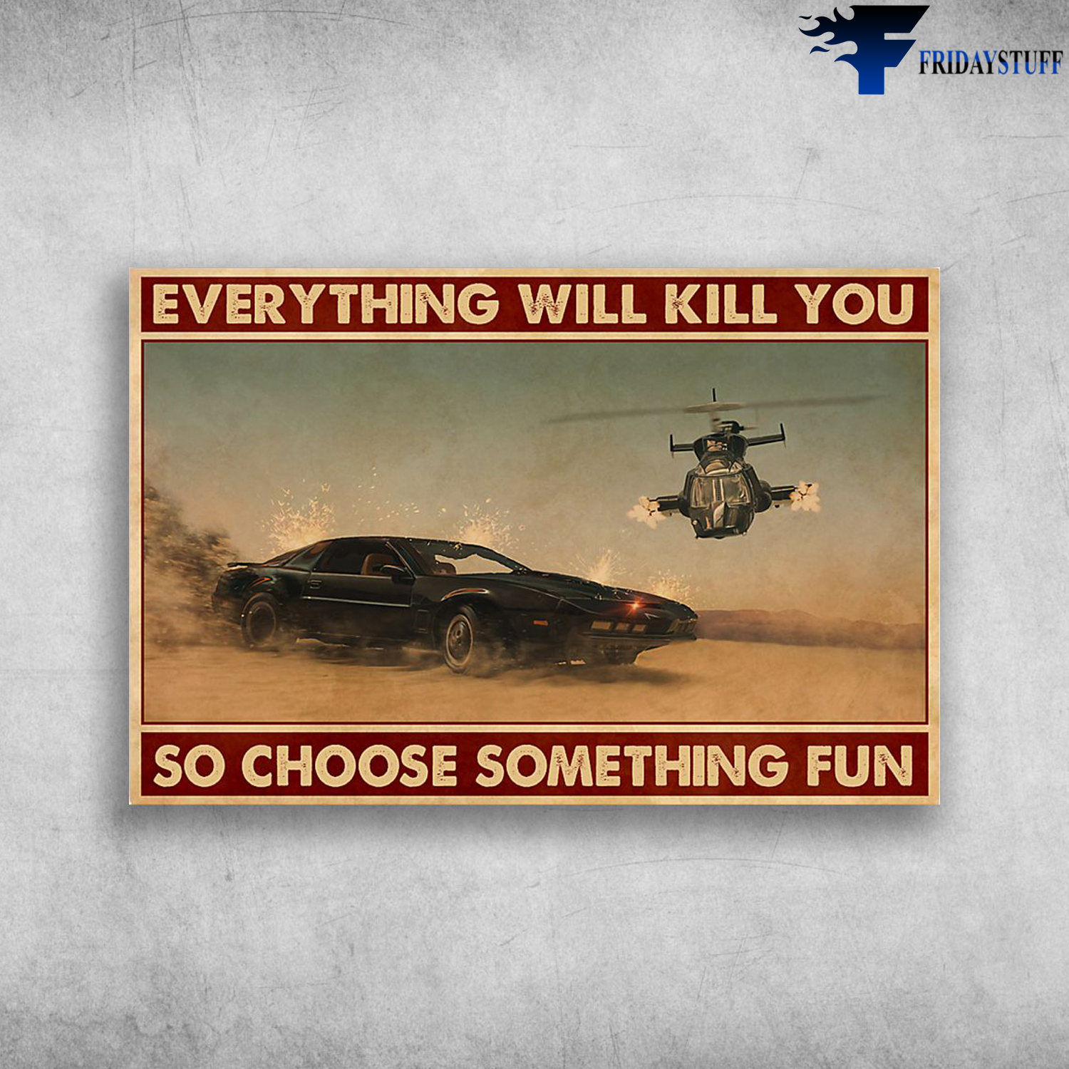 Helicopters Shooting The Cars - Everything Will Kill You, So Choose Something Fun