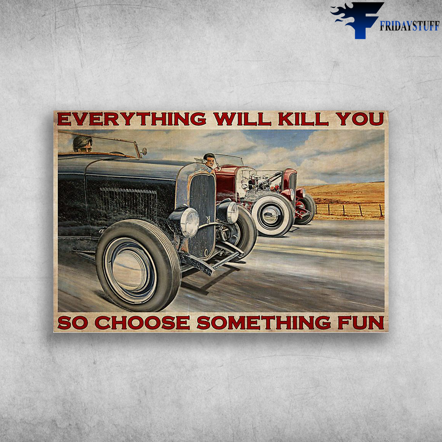 Hot Rod Racing - Everything Will Kill You, So Choose Something Fun