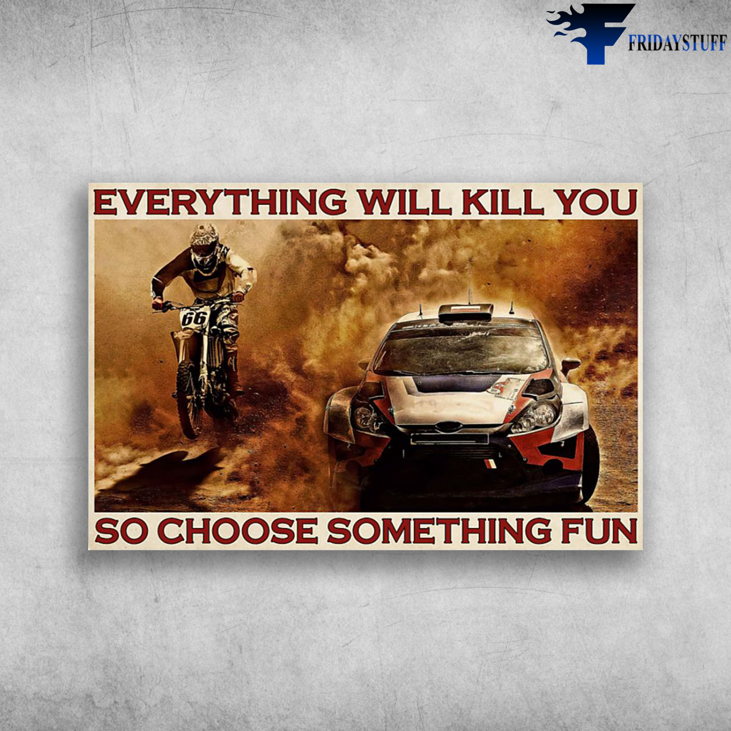 Motocross Racing Rally Car - Everything Will Kill You, So Choose Something Fun