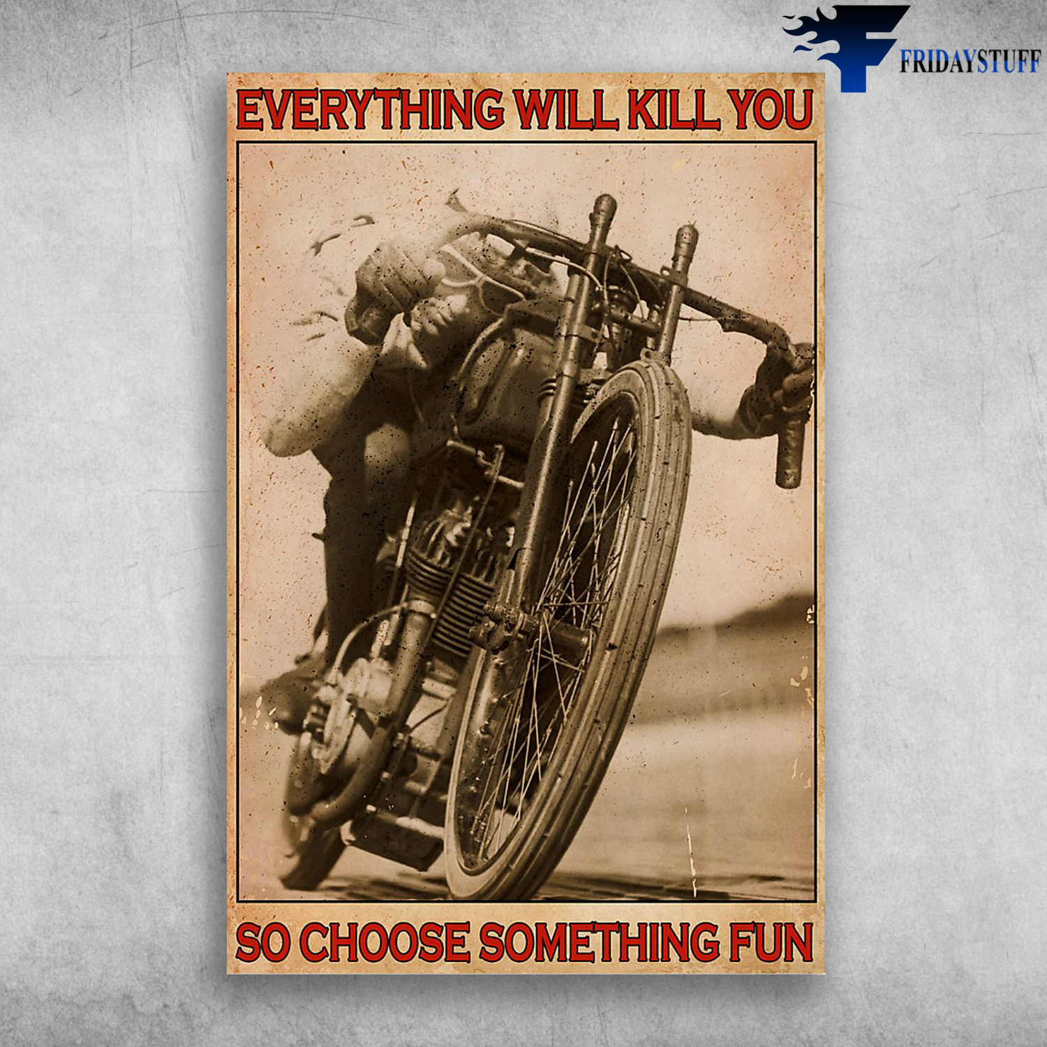 Motorcycle Man - Everything Will Kill You, So Choose Something Fun