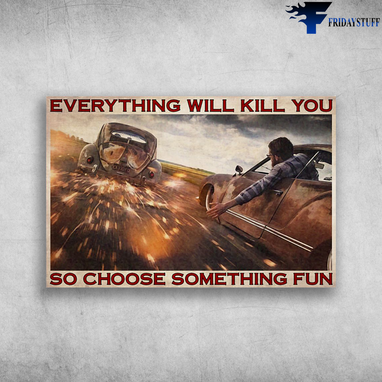 Racing Car On The Road - Everything Will Kill You, So Choose Something Fun