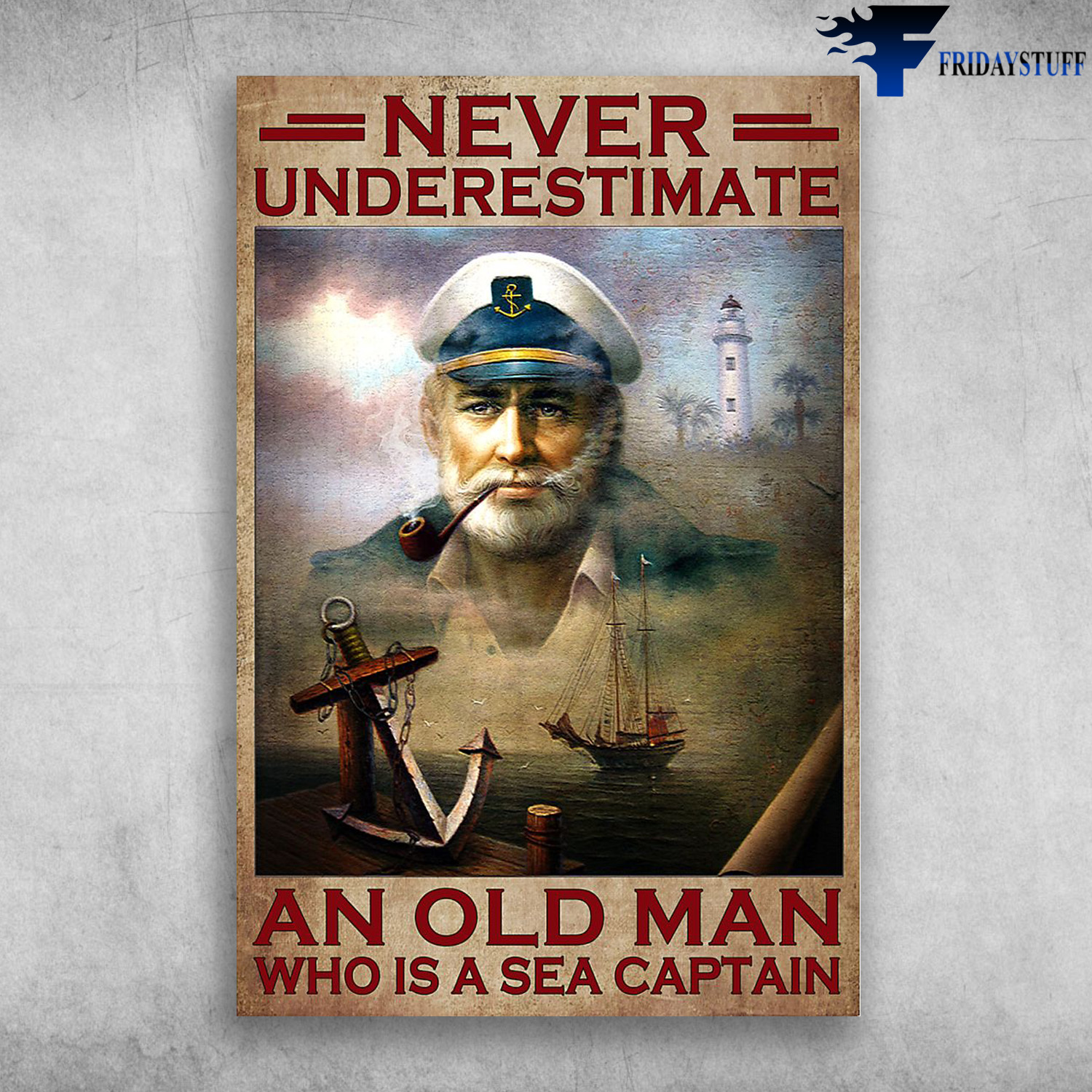 Sea Captain And Anchor - Never Underesrimate An Old Man, Who Is A Sea Captain