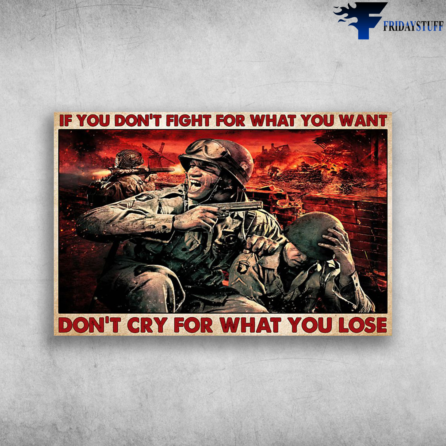 Soldier On The Battlefield - If You Don't Fight For What You Want, Don't Cry For What You Lose