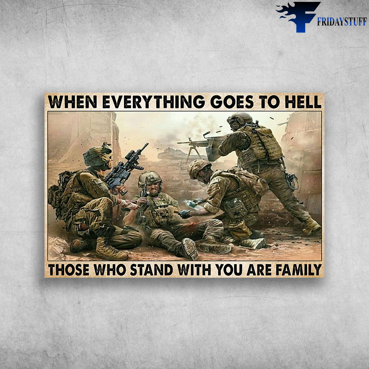 Soldiers On The Battlefield - When Everything Goes To Hell, Those Who Stand With You Are Family