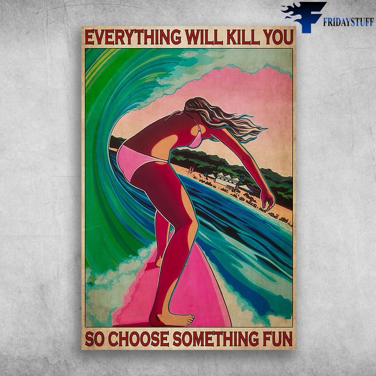 Surfing Girl - Everything Will Kill You, So Choose Something Fun