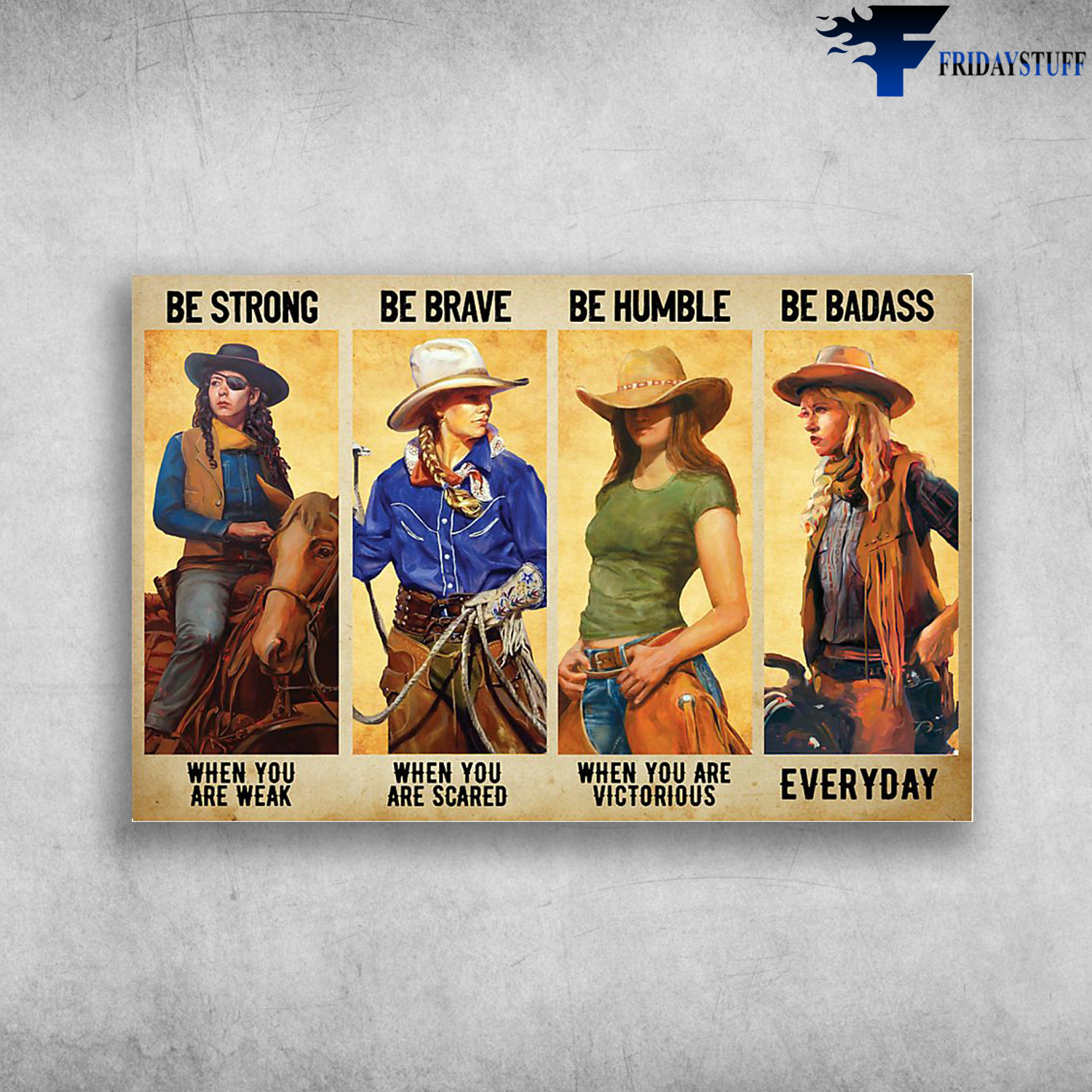 The Cowgirl - Be Strong When You Are Weak, Be Brave When You Are Scared