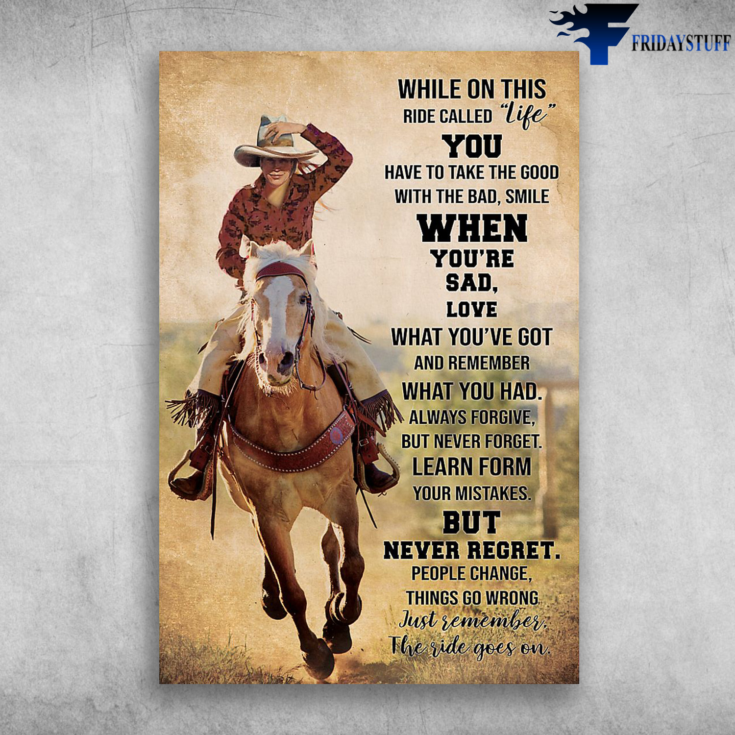 The Cowgirl - While On This Ride Called Life, You Have To Take The Good With The Bad