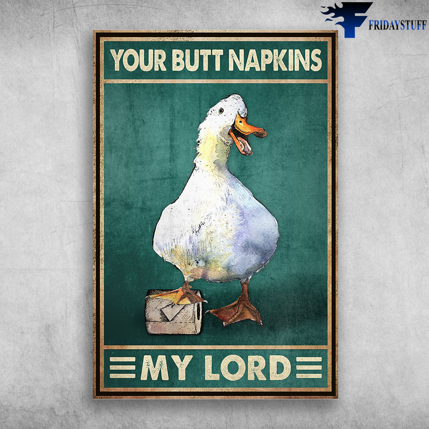 The Duck And Toilet Paper Roll - Your Butt Napkins, My Lord