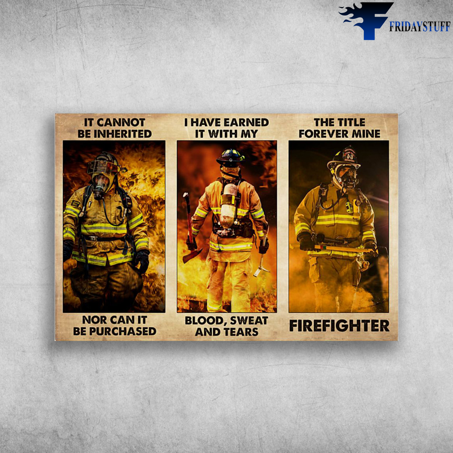 The Firefighter - It Cannot Be Inherited, Nor Can It Be Purchased, I Have Earned It With My Blood, Swear And Tears