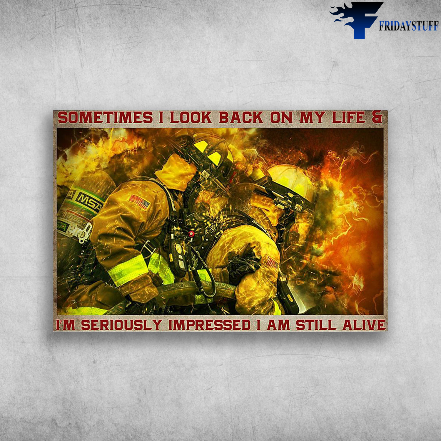 The Firefighter - Sometimes I Look Back On My Life And I'm Seriously Impressed, I Am Still Alive