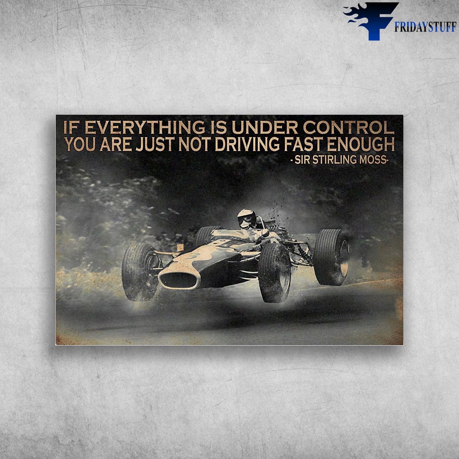 The Racing Man - If Everything Is Under Control, You Are Just Not Driving Fast Enough