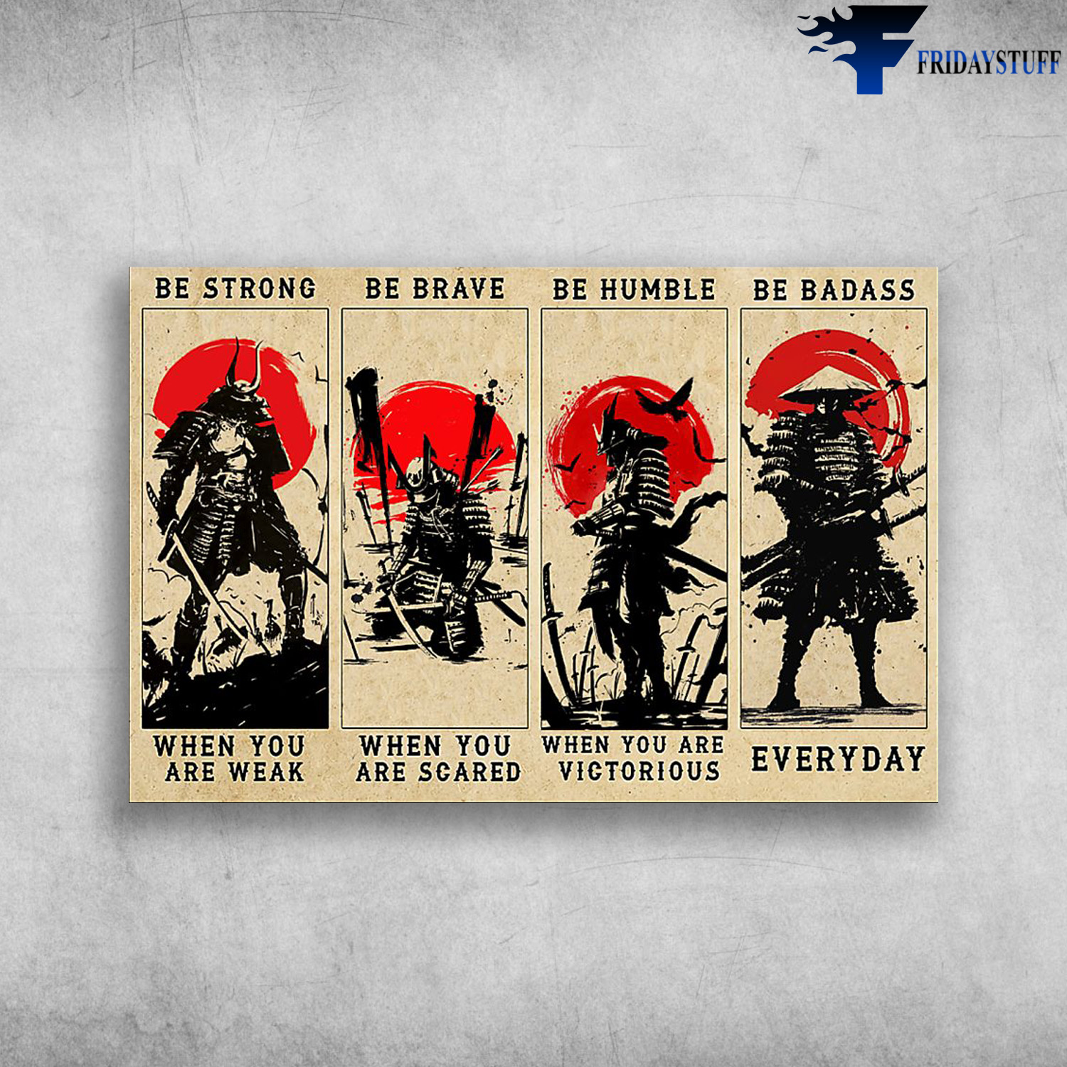 The Samurai - Be Strong When You Are Weak, Be Brave When You Are Scared