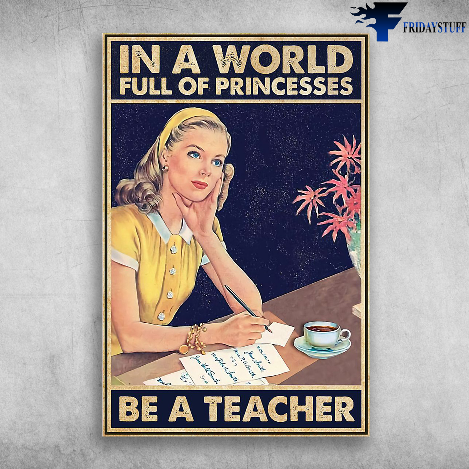 The Teacher Writing A Letter - In A World Full Of Princesses, Be A Teacher