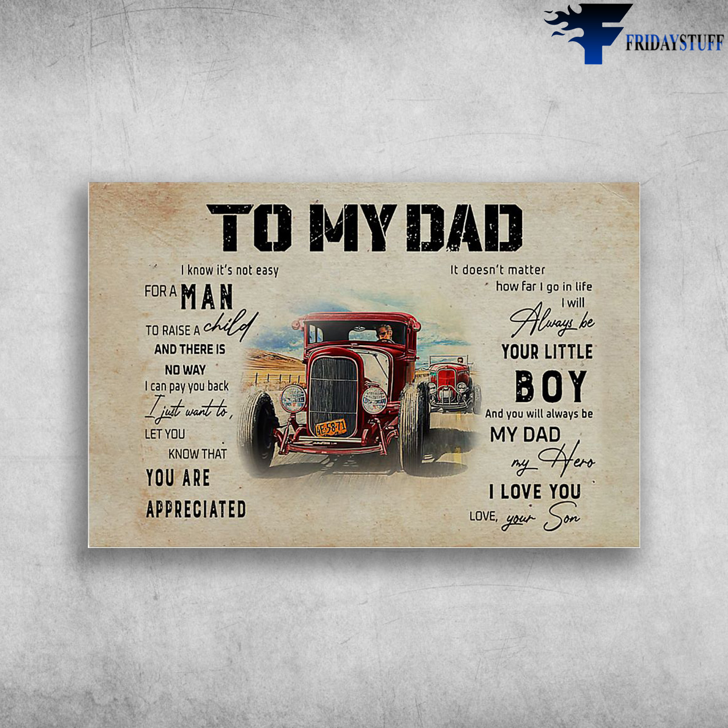 To My Dad - Man Drive Hot Rod, I Know It's Not Easy For A Man To Raise A Child
