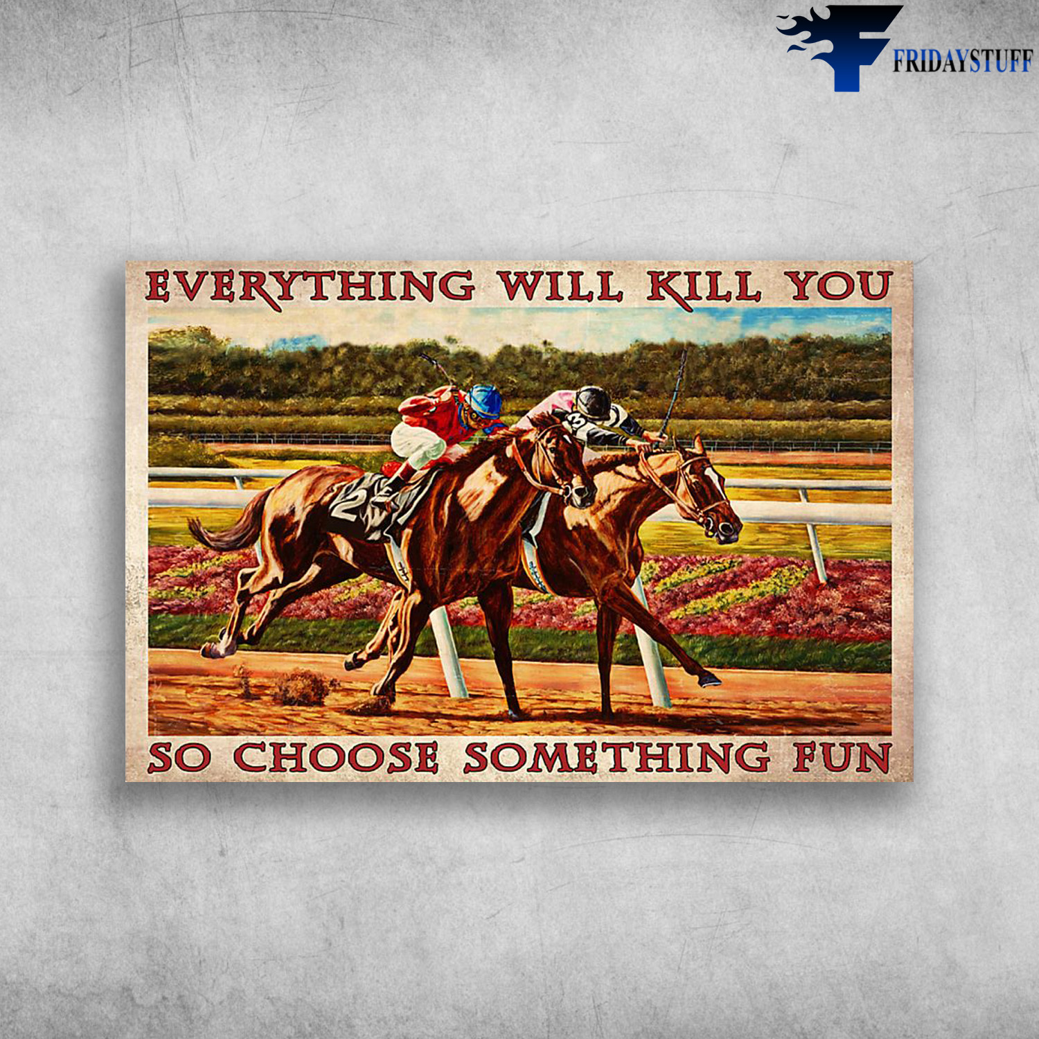 Two Man Racing Horse - Everything Will Kill You So Choose Something Fun