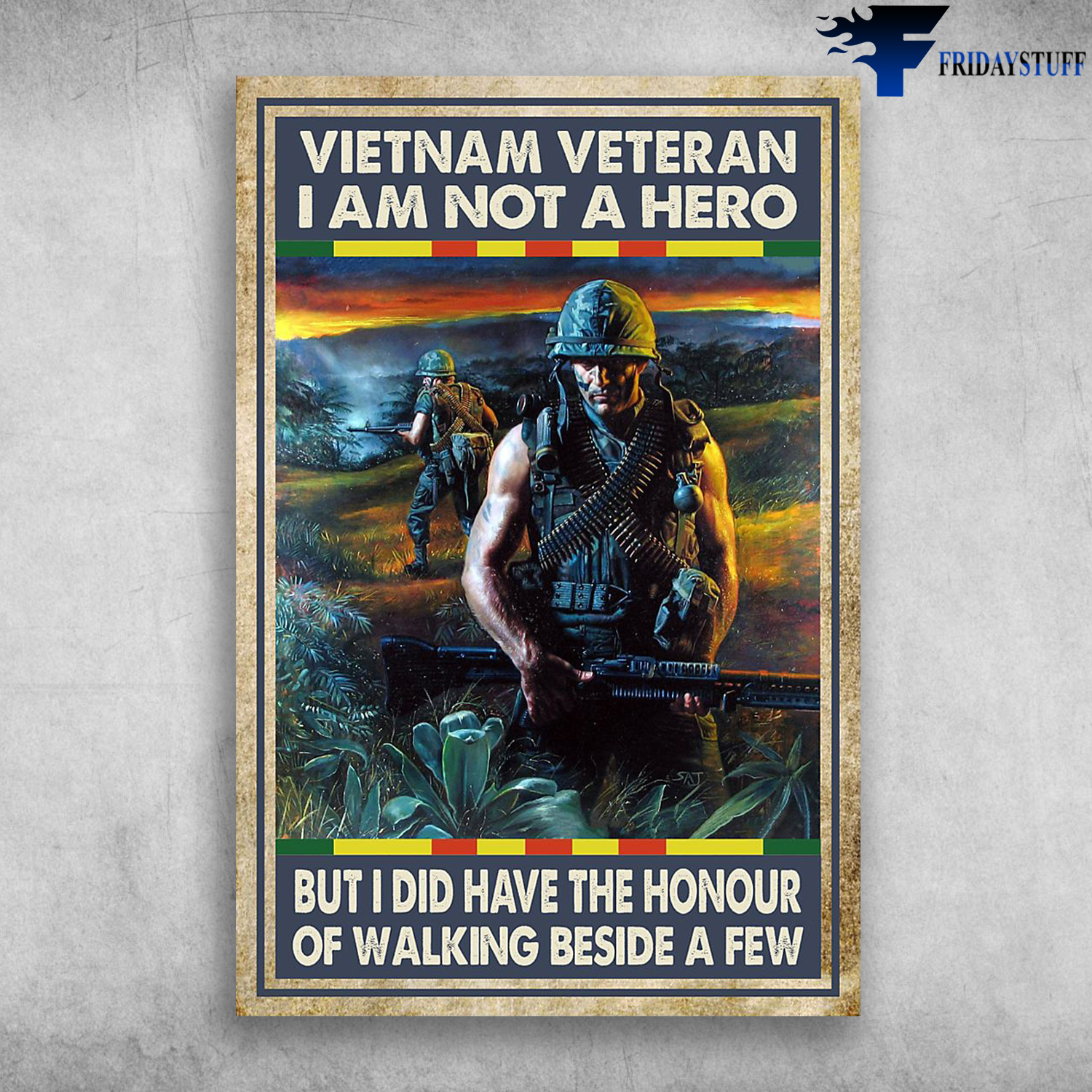 Vietnam Veteran - I Am Not A Hero, But I Did Have The Honour, Of Walking Beside A Few