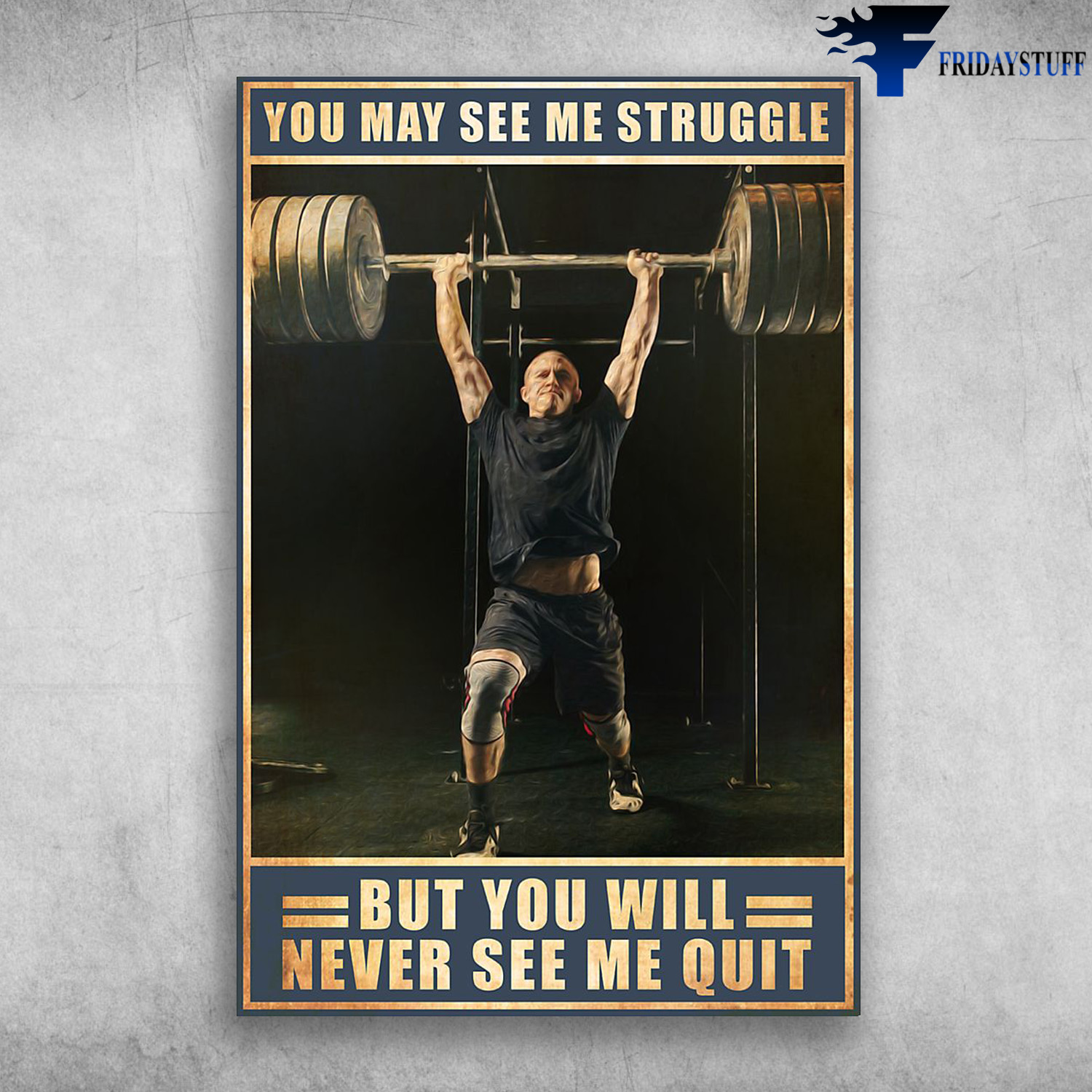 Weightlifting Athlete - You May See Me Struggle, But You Will Never See Me Quit
