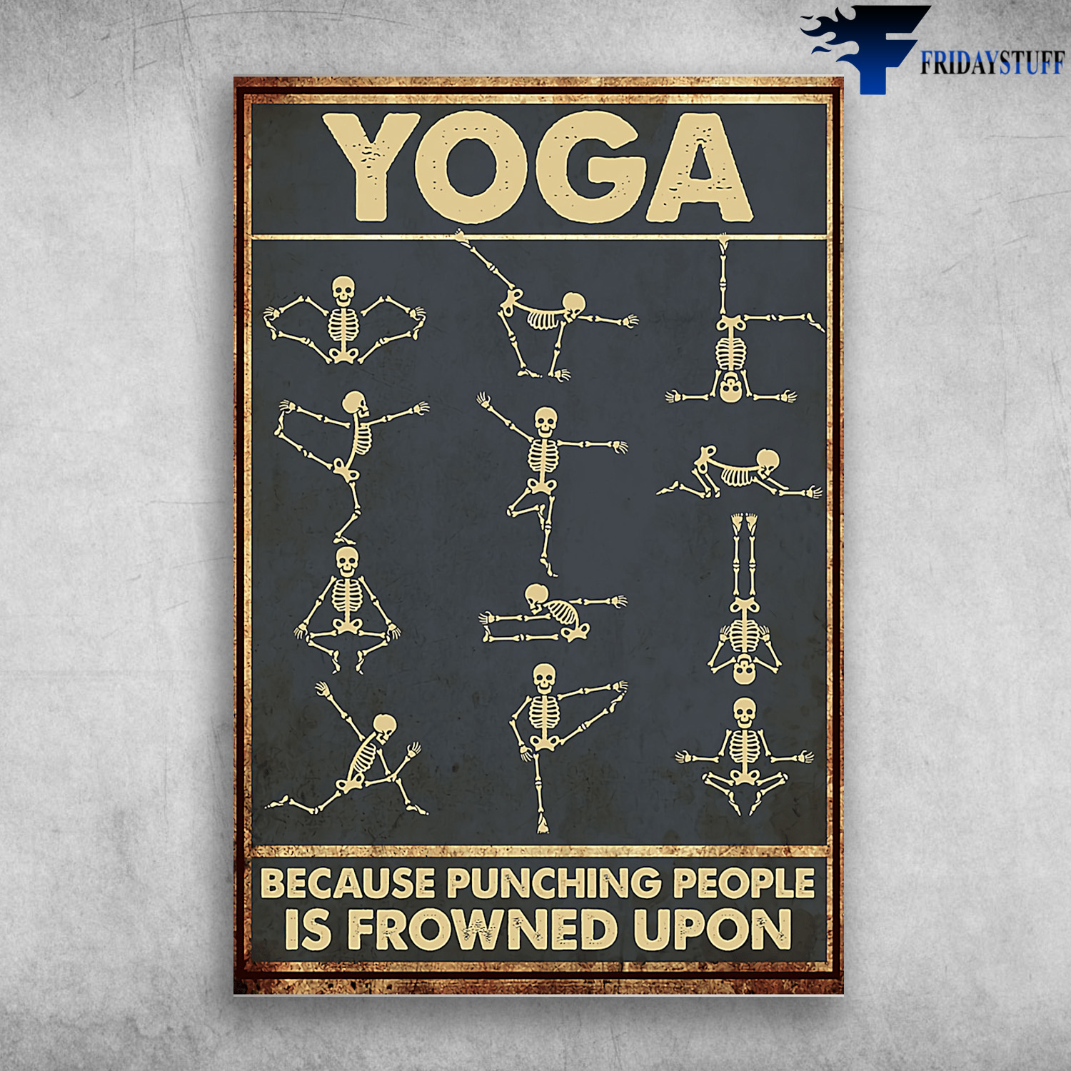 Yoga Skeleton - Yoga Because Punching People Is Frowned Upon