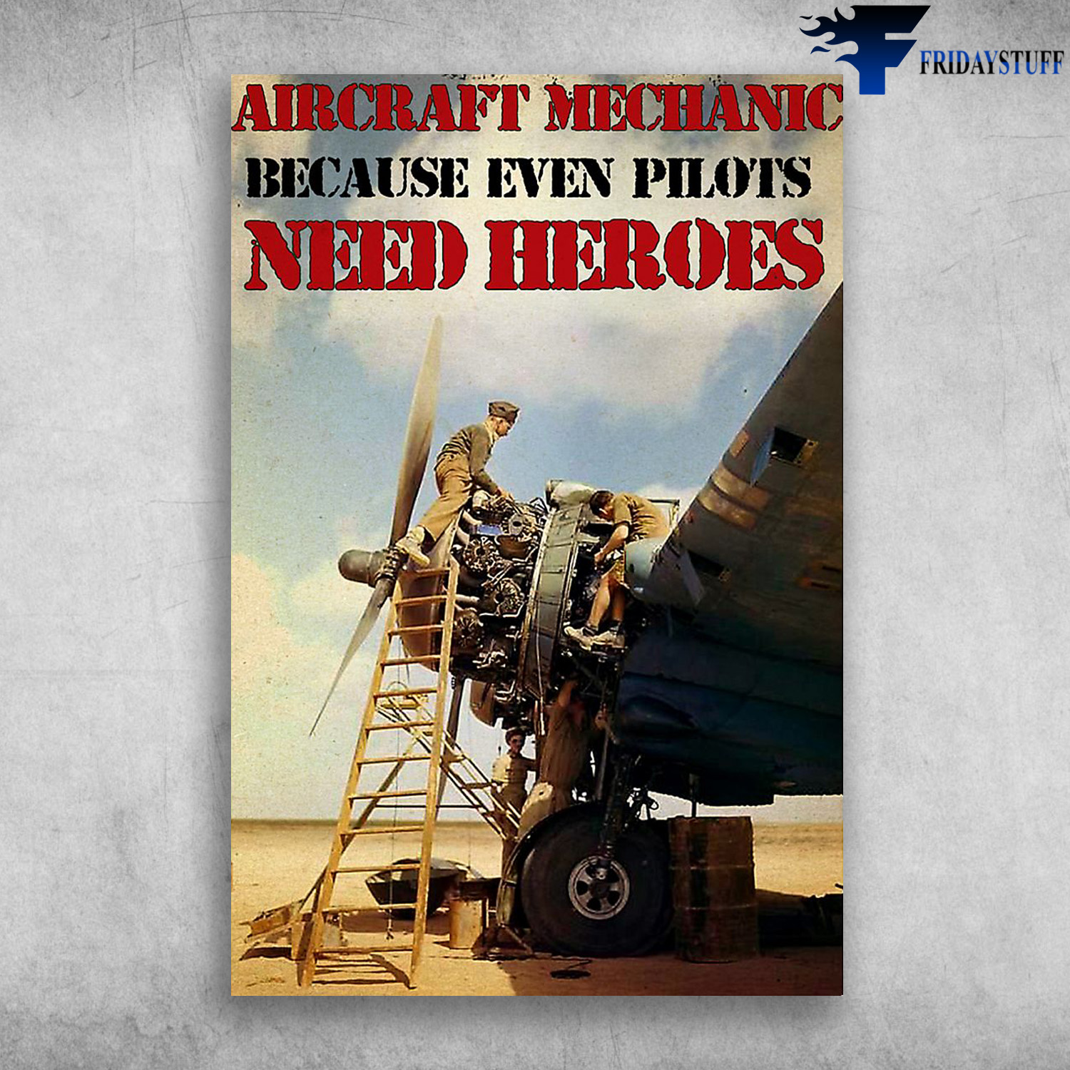 Aircraft Mechanic - Because Even Pilots Need Heroes, Military Aircraft