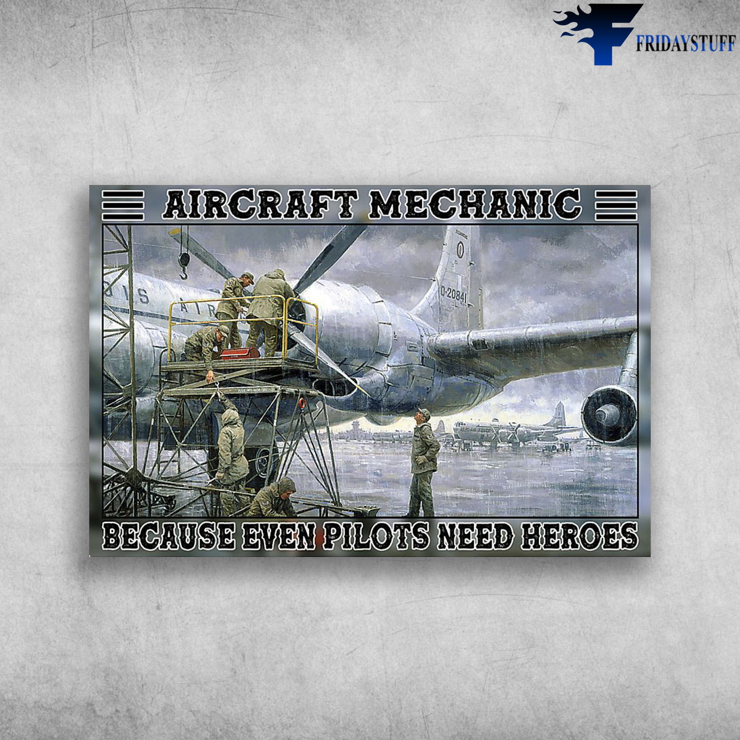 Aircraft Mechanic - Because Even Pilots Need Heroes, The Plane