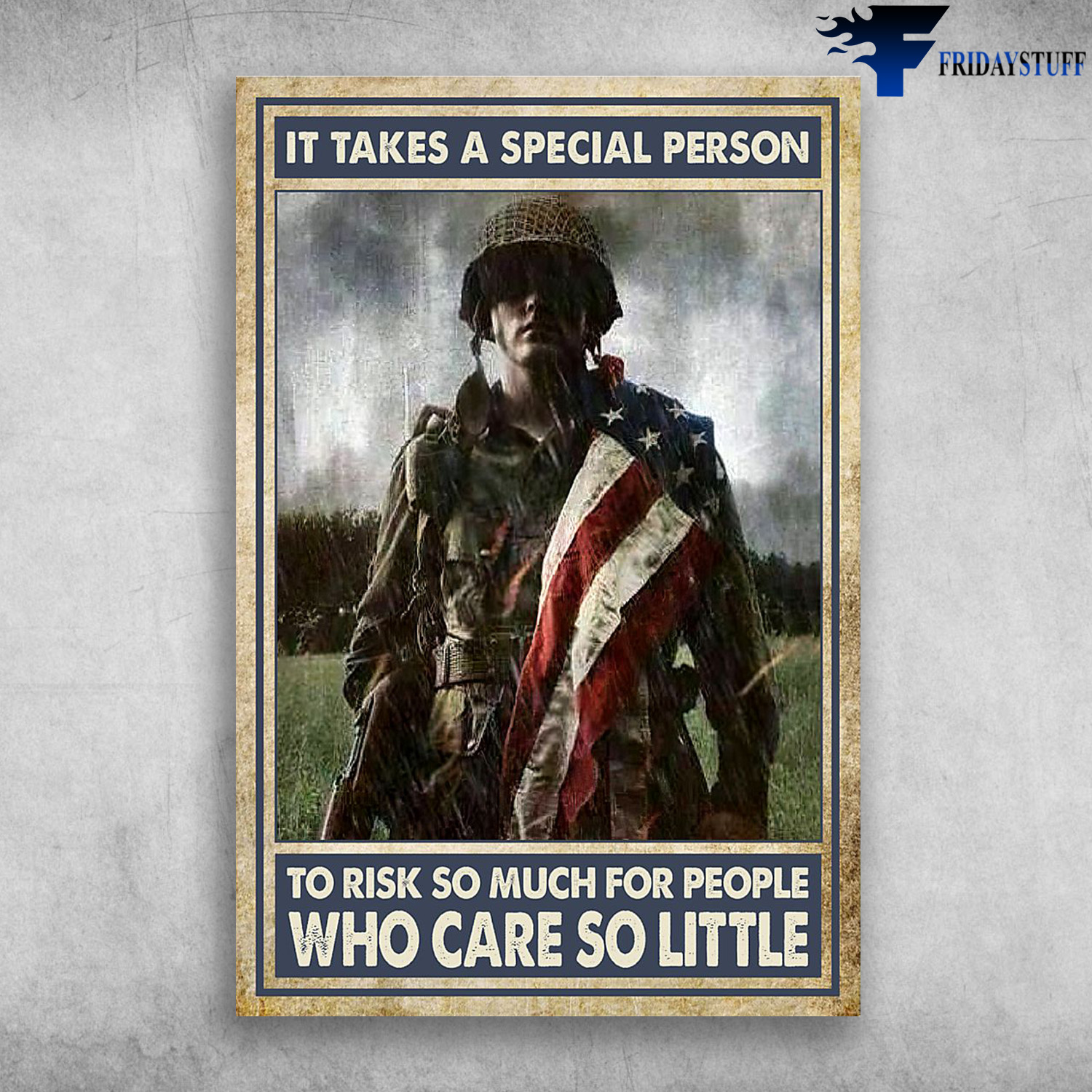 American Soldier - It Takes A Special Person, To Risk So Much For People, Who Care So Little