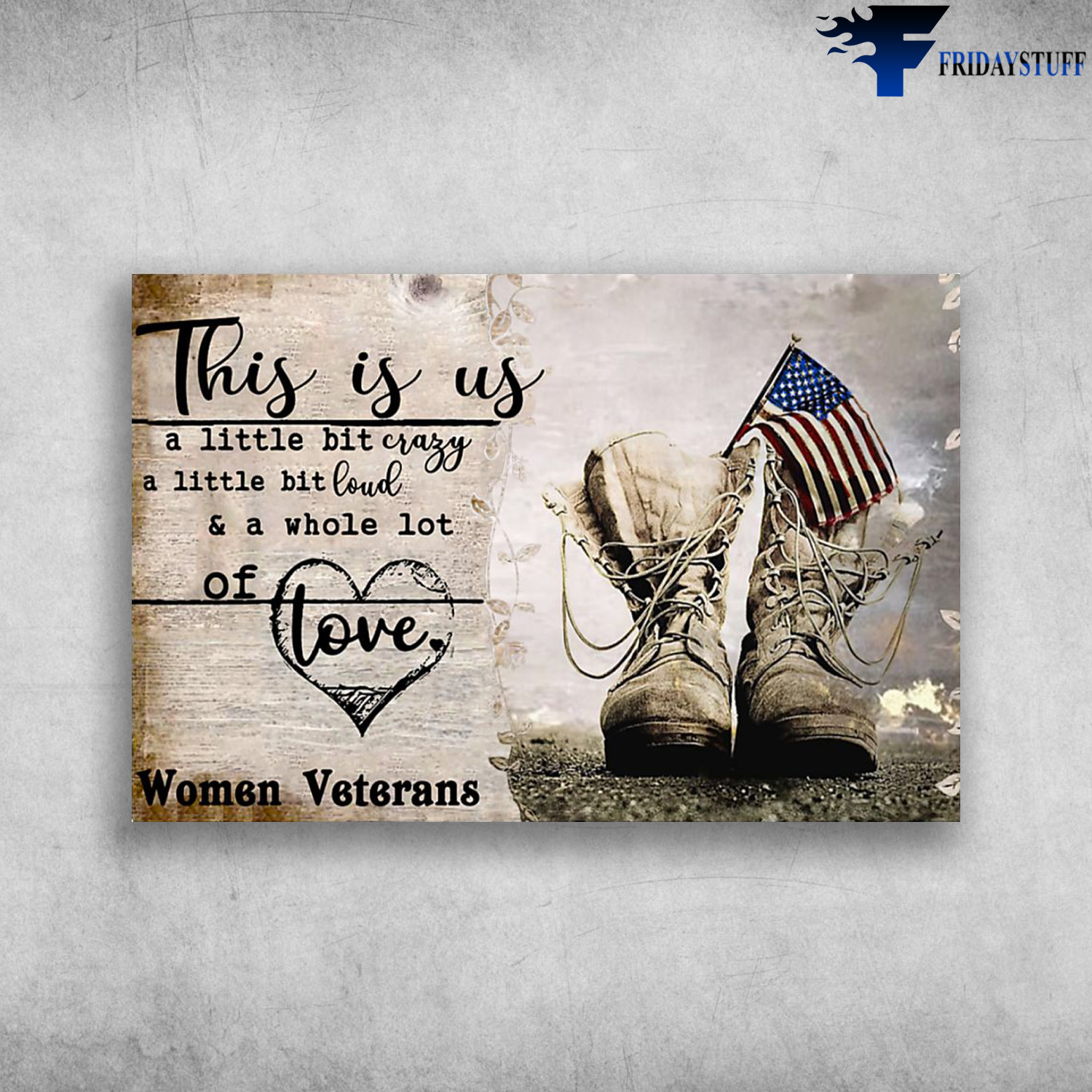 American Soldier Shoe - This Is Us, A Little Bit Crazy, A Little Bit Loud, And A Whole Lot Of Love, Women Veterans