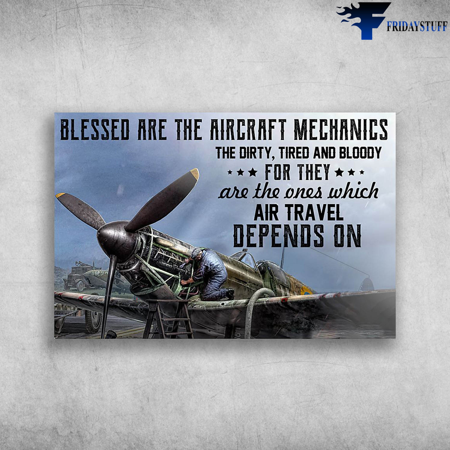 Army Plane - Blessed Are The Aircraft Mechanics, The Dirty, Tired And Bloody For They, Are Travel Depends On