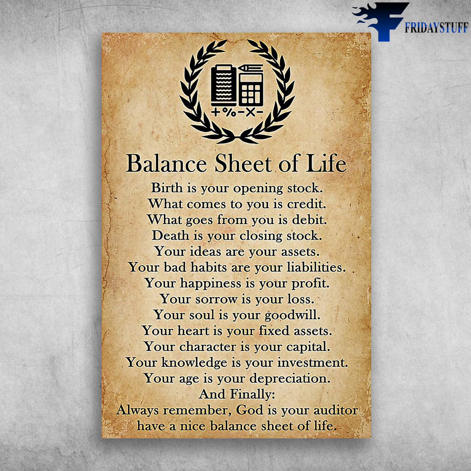 Balance Sheet Of Life - Birth Is Your Opening Stock, What Comes To You Is Credit, What Goes From You Is Debit, Death Is Your Closing Stock, Your Ideas Are Your Assets, Your Bad Habits Are Your Liabilities, Your Happiness Is Your Propit