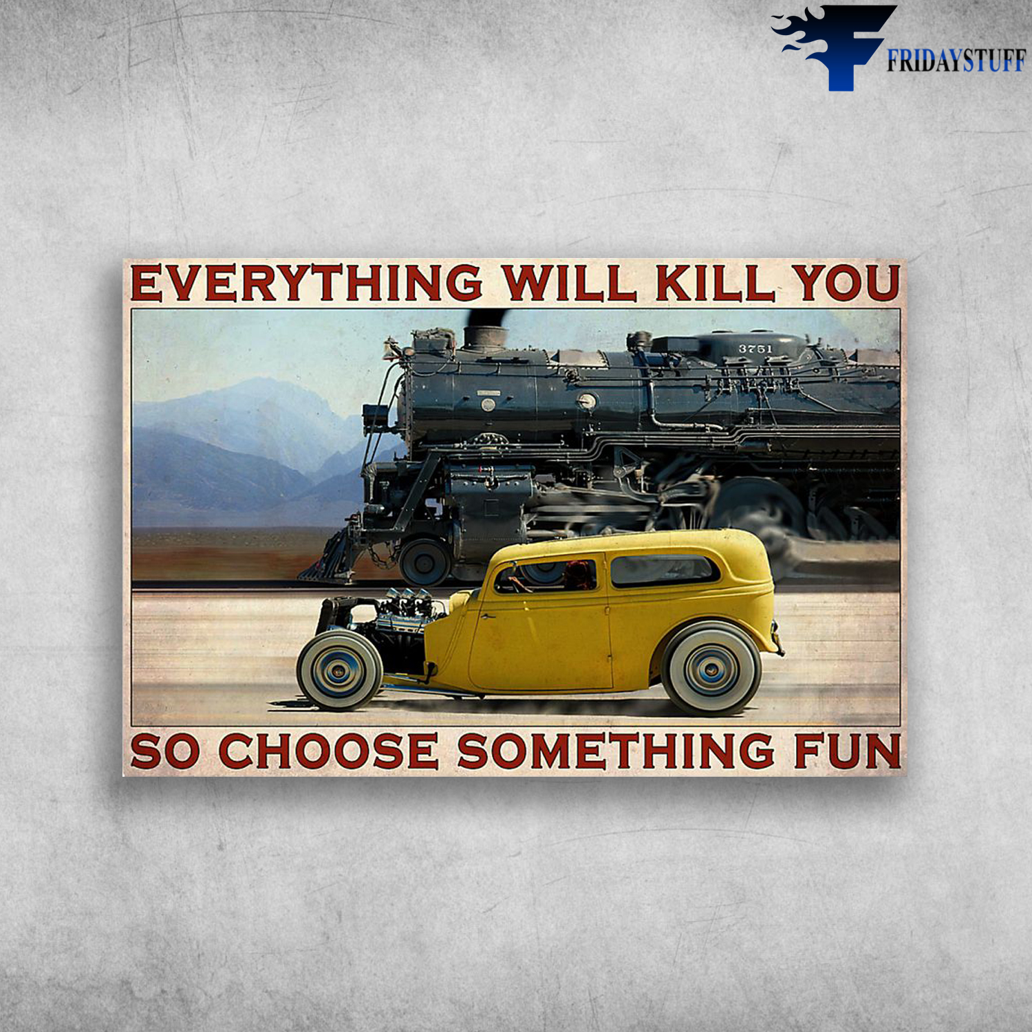 Car And Steam - Everything Will Kill You, So Choose Something Fun, Hot Rod, The Train